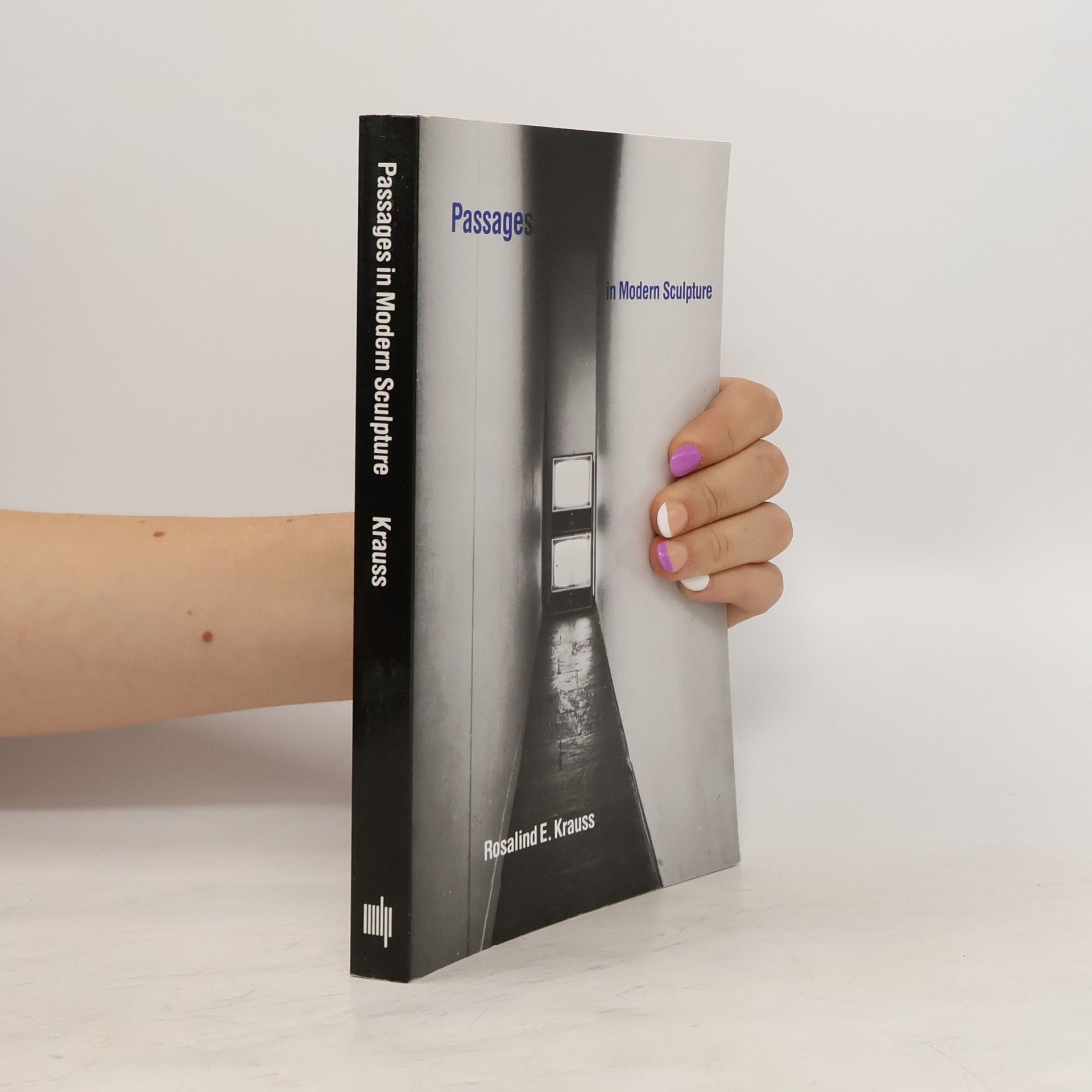 Rosalind E. Krauss Passages in Modern Sculpture