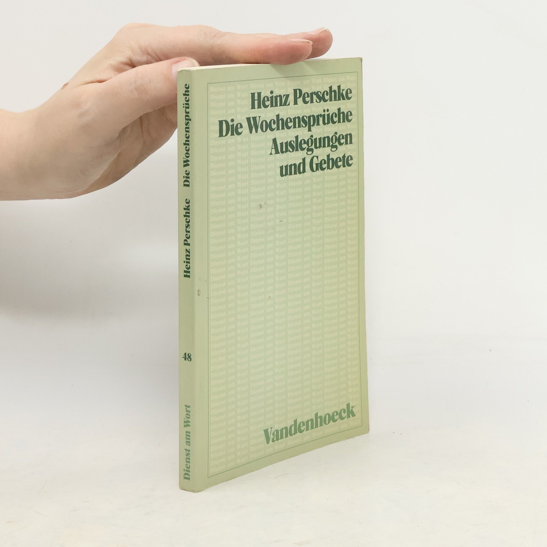 Heinz Perschke Die Wochensprüche. Auslegungen und Gebete
