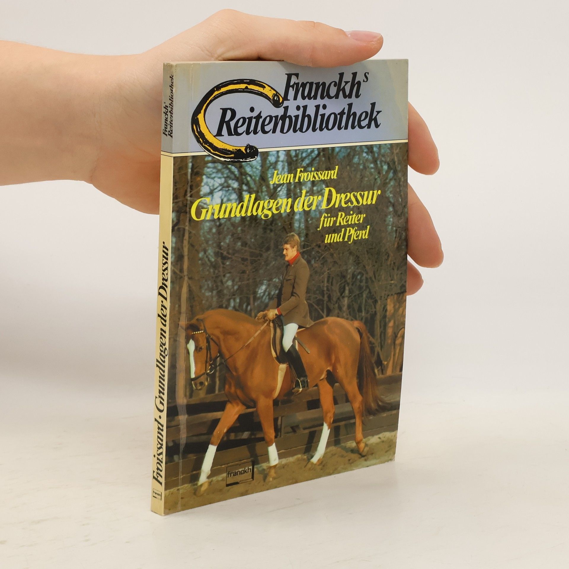 Jean Froissard Grundlagen der Dressur für Reiter und Pferd