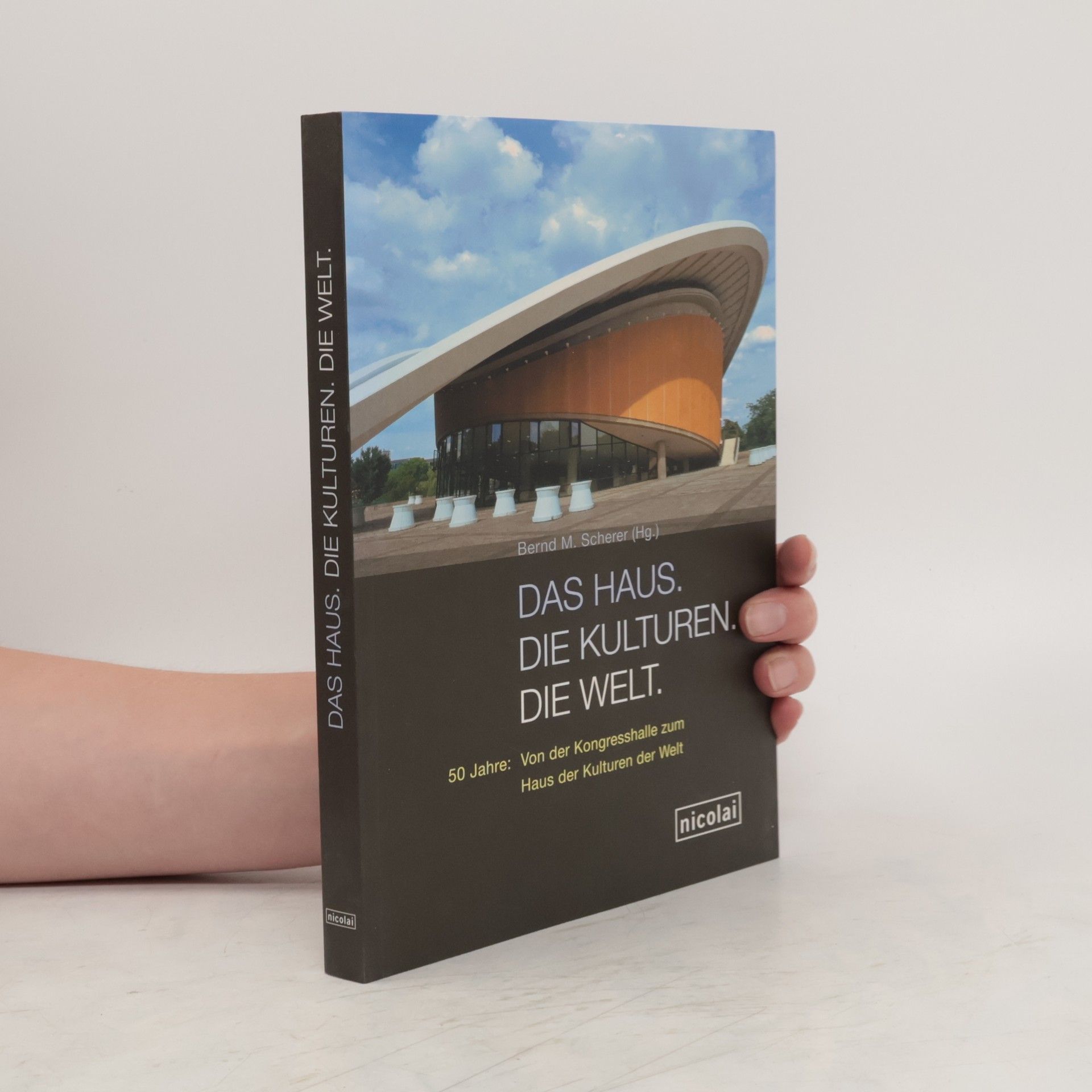 Bernd M. Scherer Das Haus, die Kulturen, die Welt