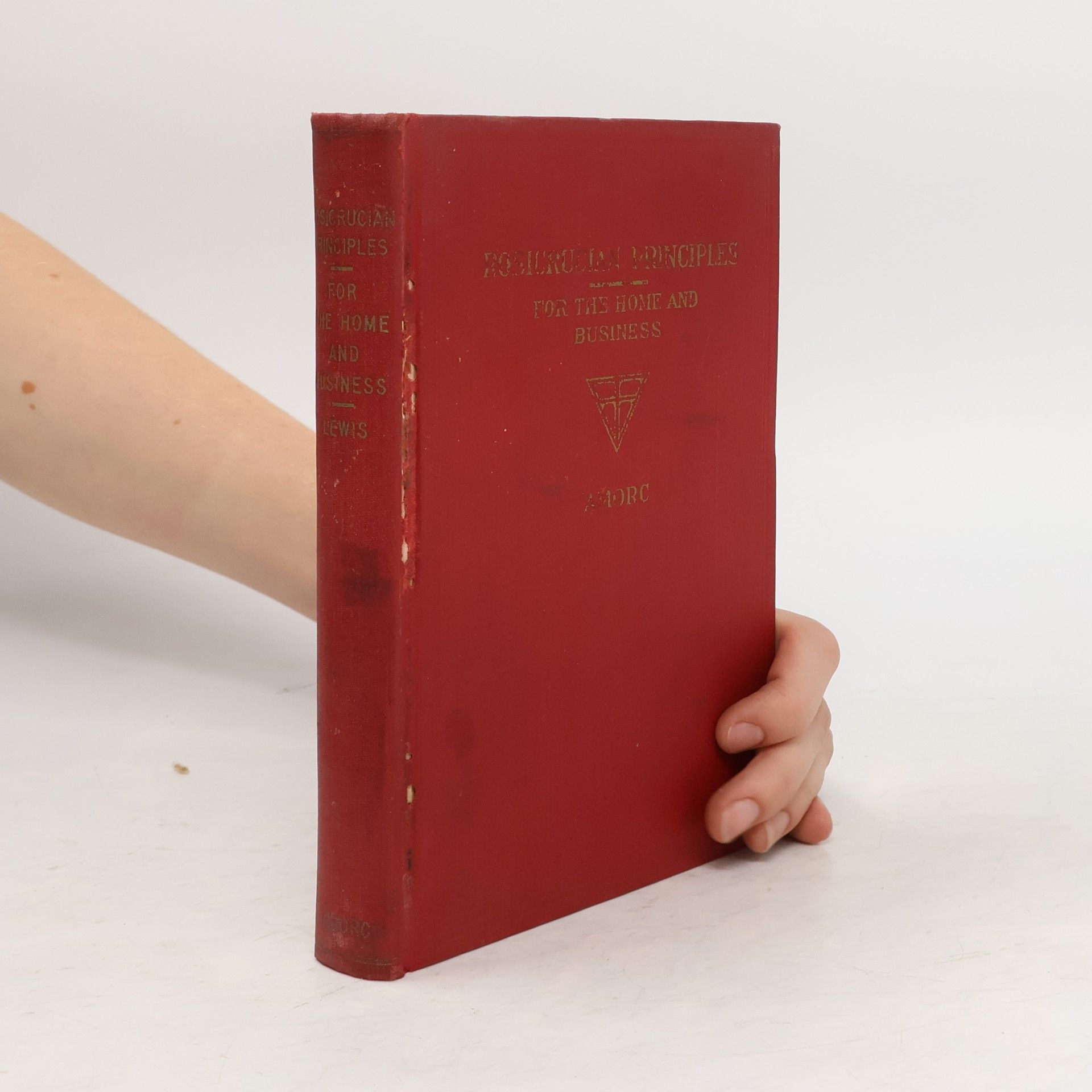 Spencer H. Lewis Rosicrucian Principles for the Home and Business