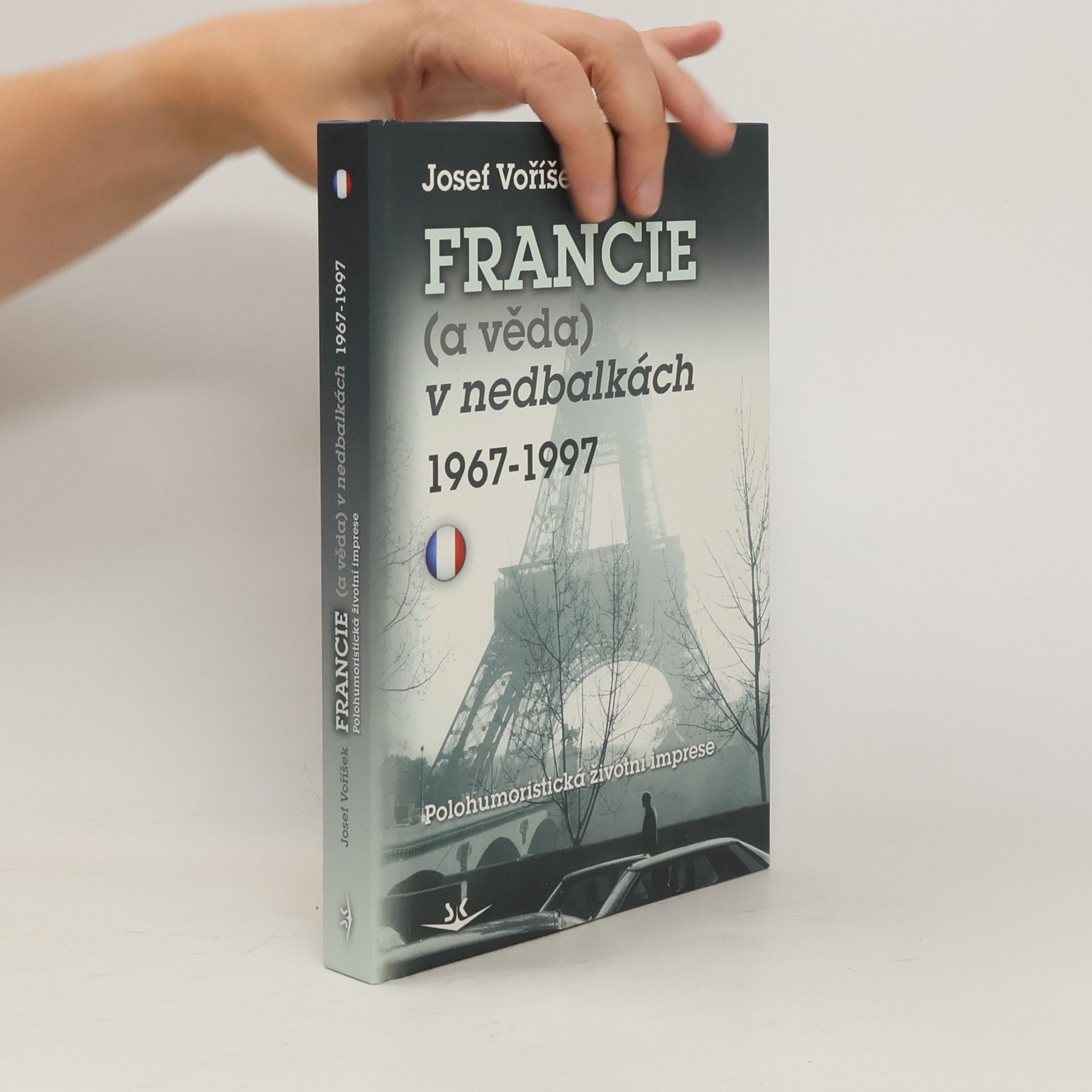 Josef Voříšek Francie (a věda) v nedbalkách 1967–1997