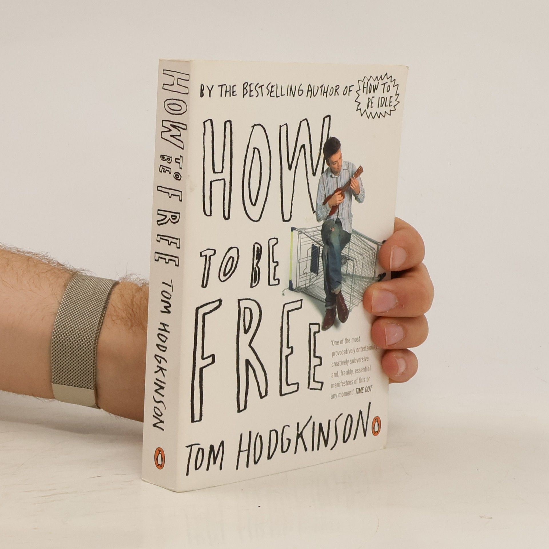 Tom Hodgkinson How to Be Free