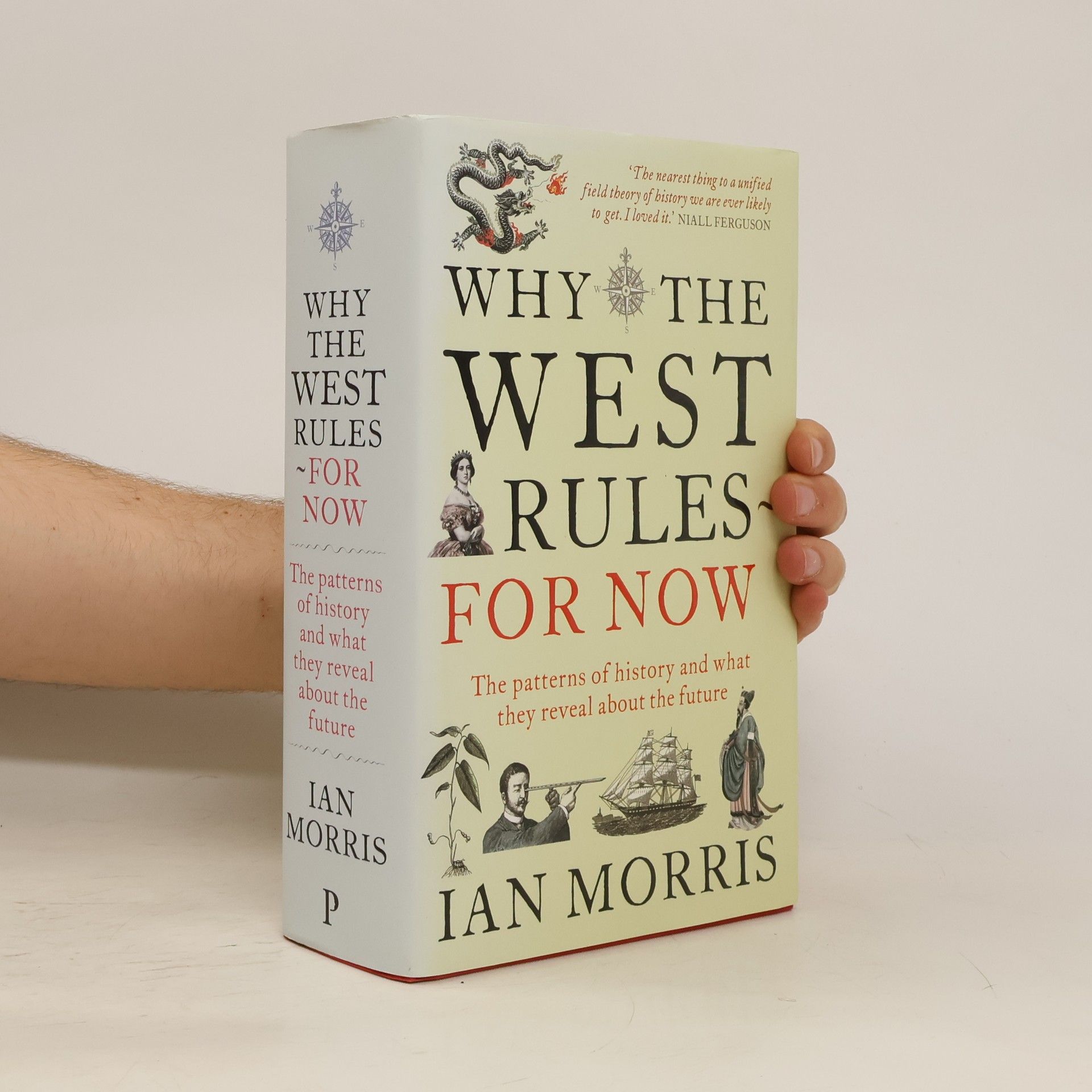 Ian Morris Why the West Rules - for Now