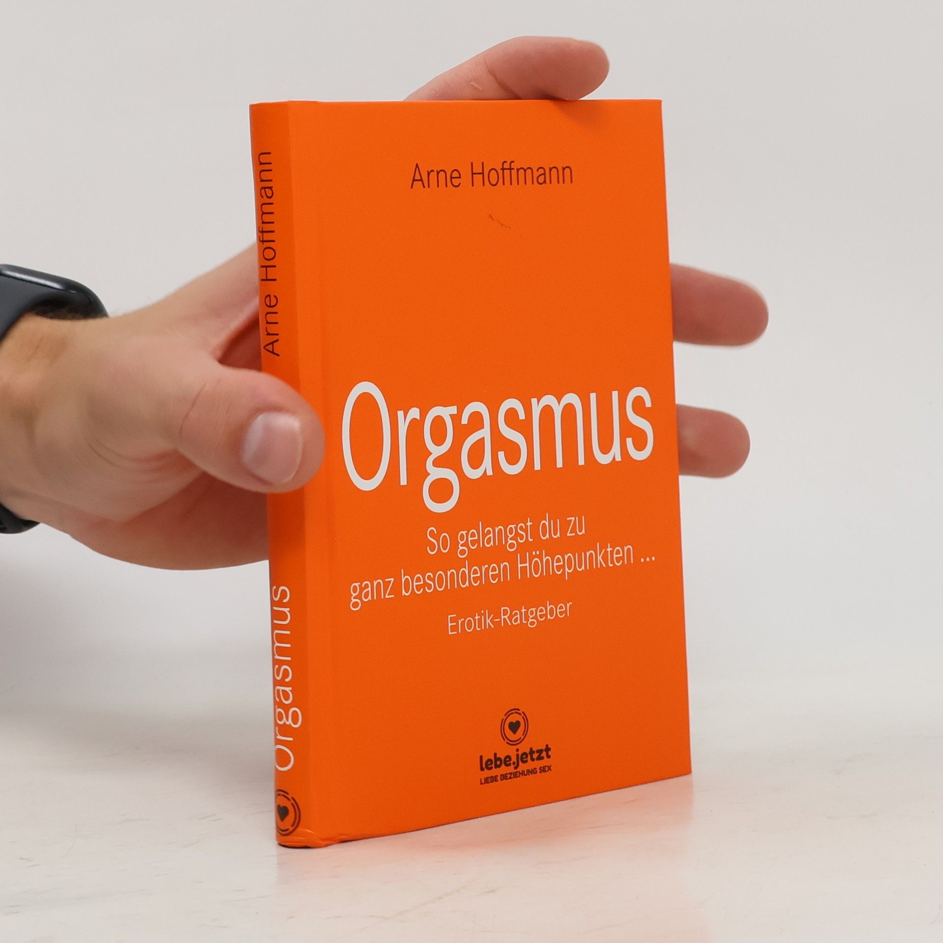 Arne Hoffmann Orgasmus | Erotischer Ratgeber. So gelangst du zu ganz besonderen Höhepunkten ...