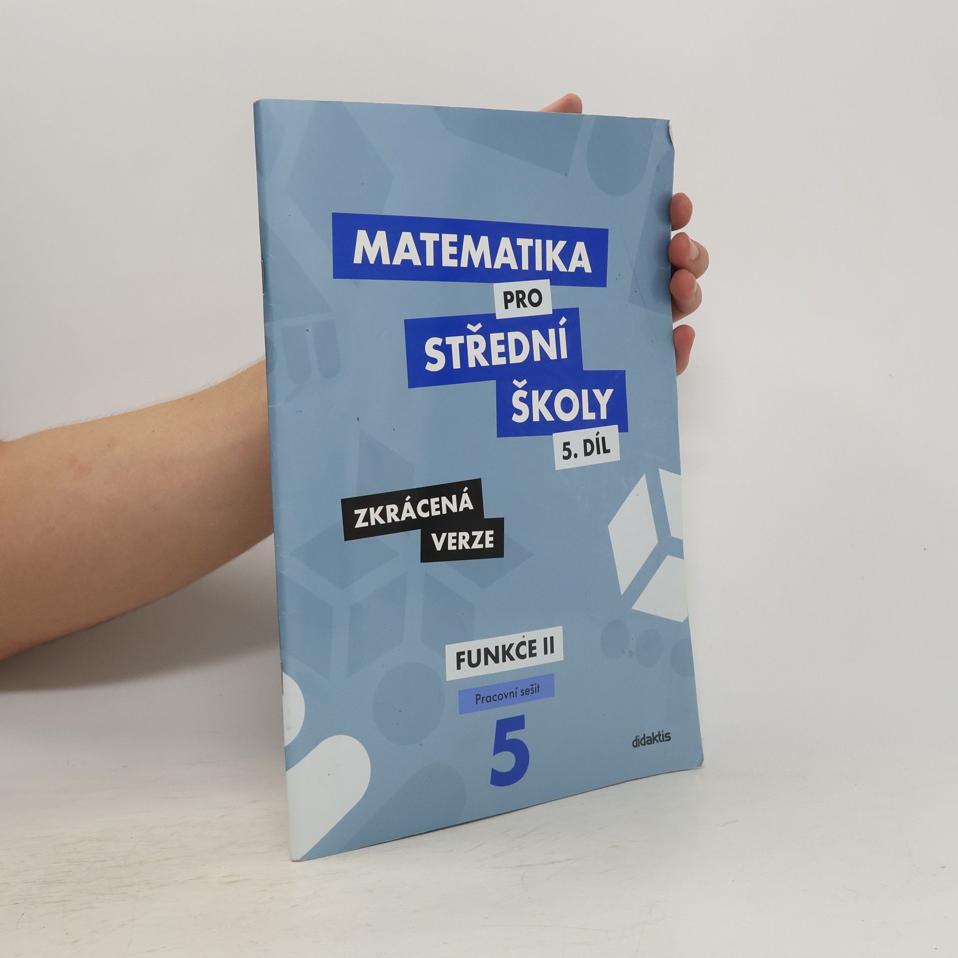 Čeněk Kodejška Matematika pro střední školy. 5. díl, Funkce II