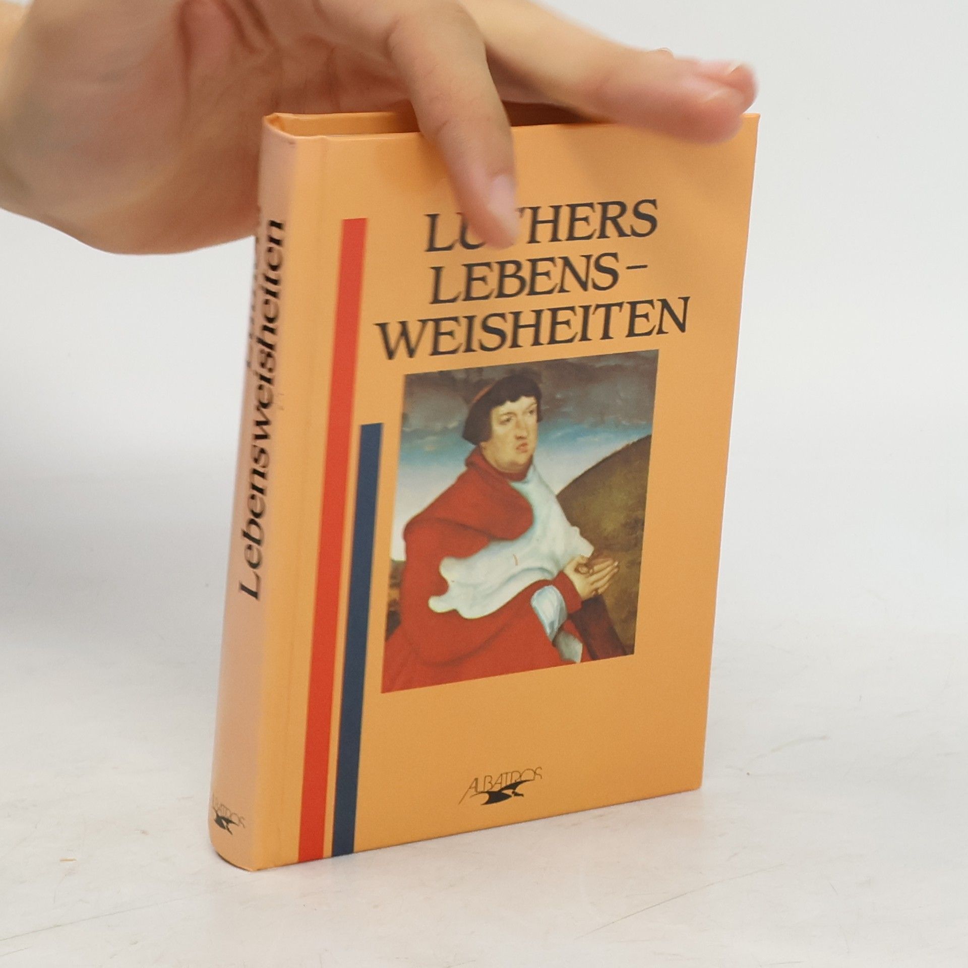 Martin Luther Luthers Lebensweisheiten