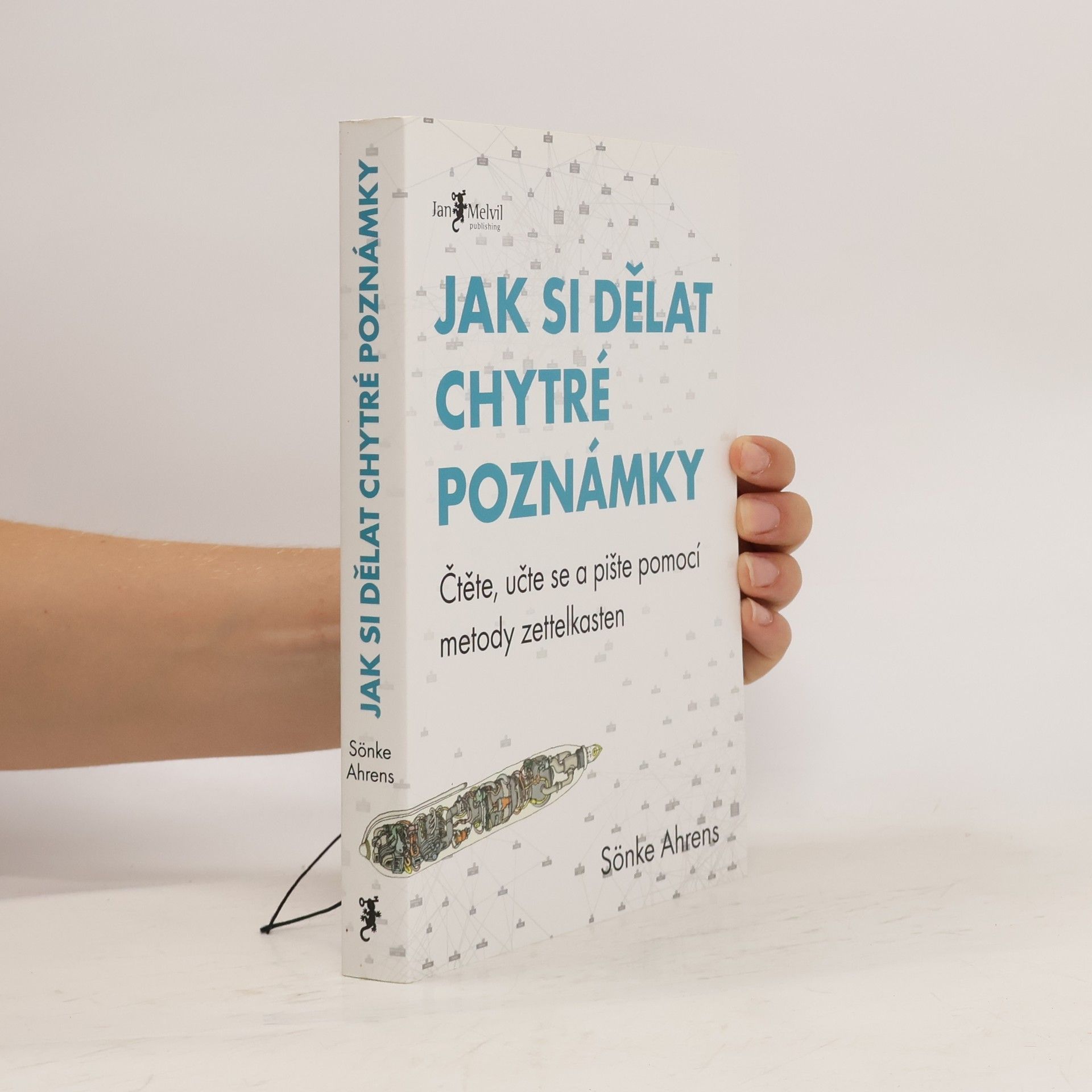 Sönke Ahrens Jak si dělat chytré poznámky : čtěte, pište a přemýšlejte s pomocí legendární metody zettelkasten