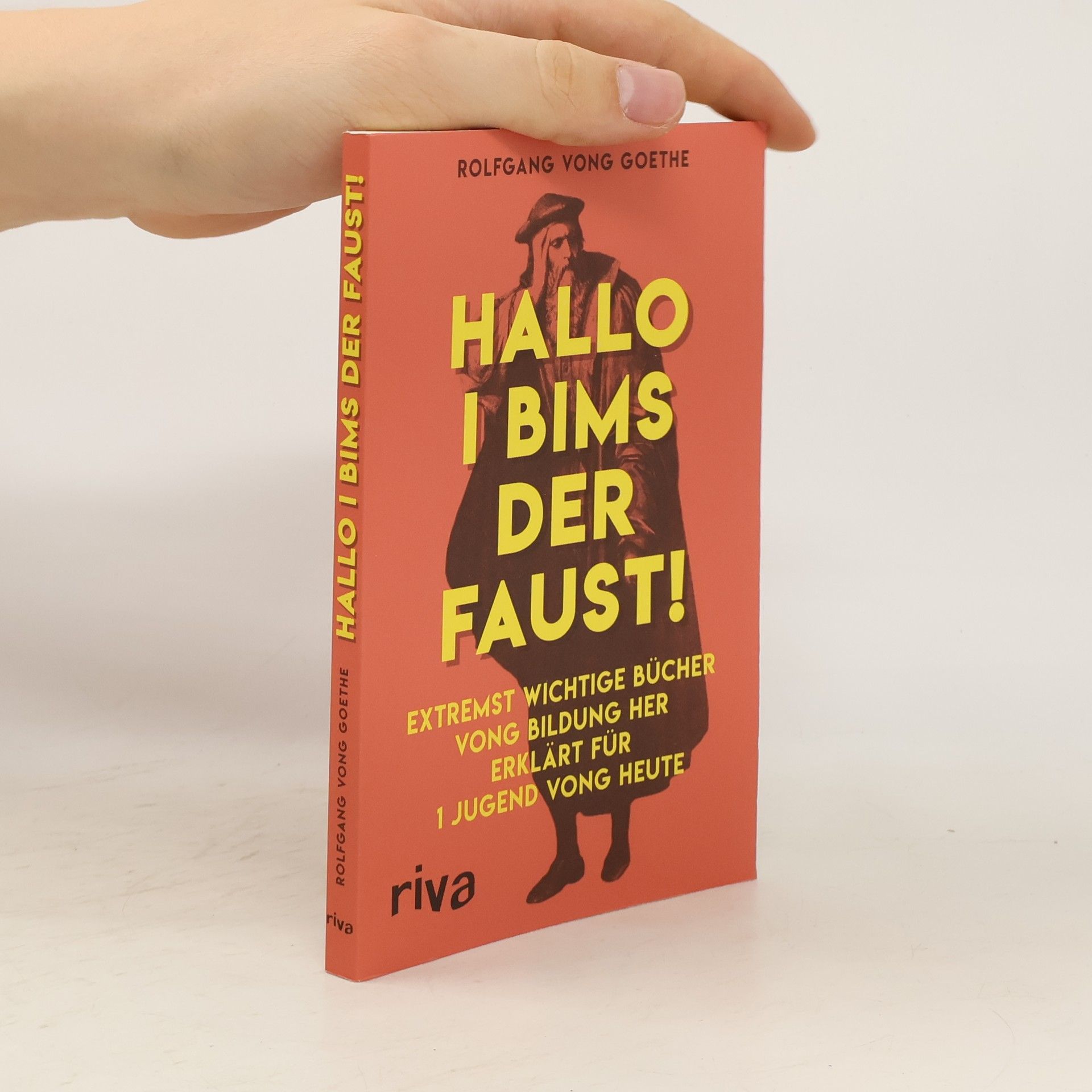 Rolfgang vong Goethe Hallo i bims der Faust!