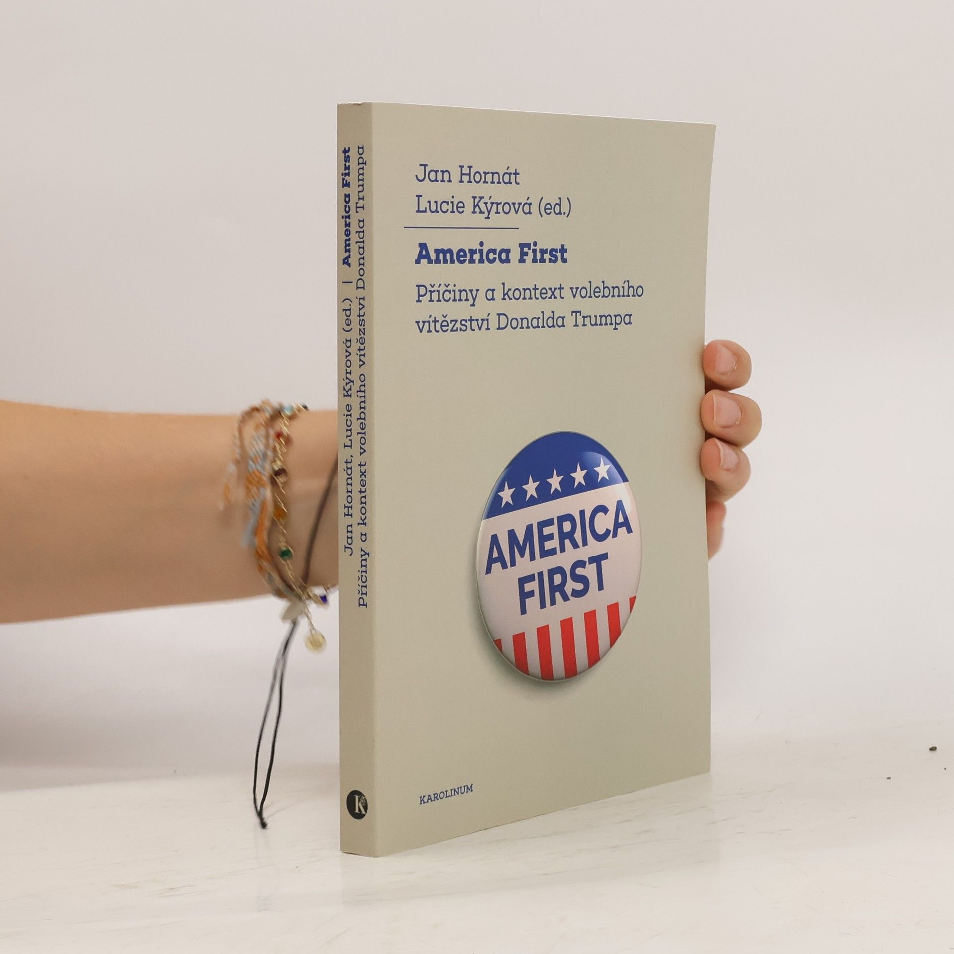Jan Hornát America First: Příčiny a kontext volebního vítězství Donalda Trumpa