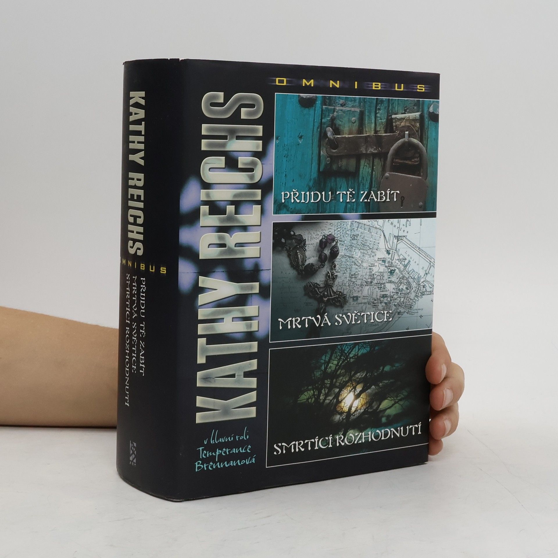 Kathy Reichs Omnibus. Přijdu tě zabít ; Mrtvá světice ; Smrtící rozhodnutí