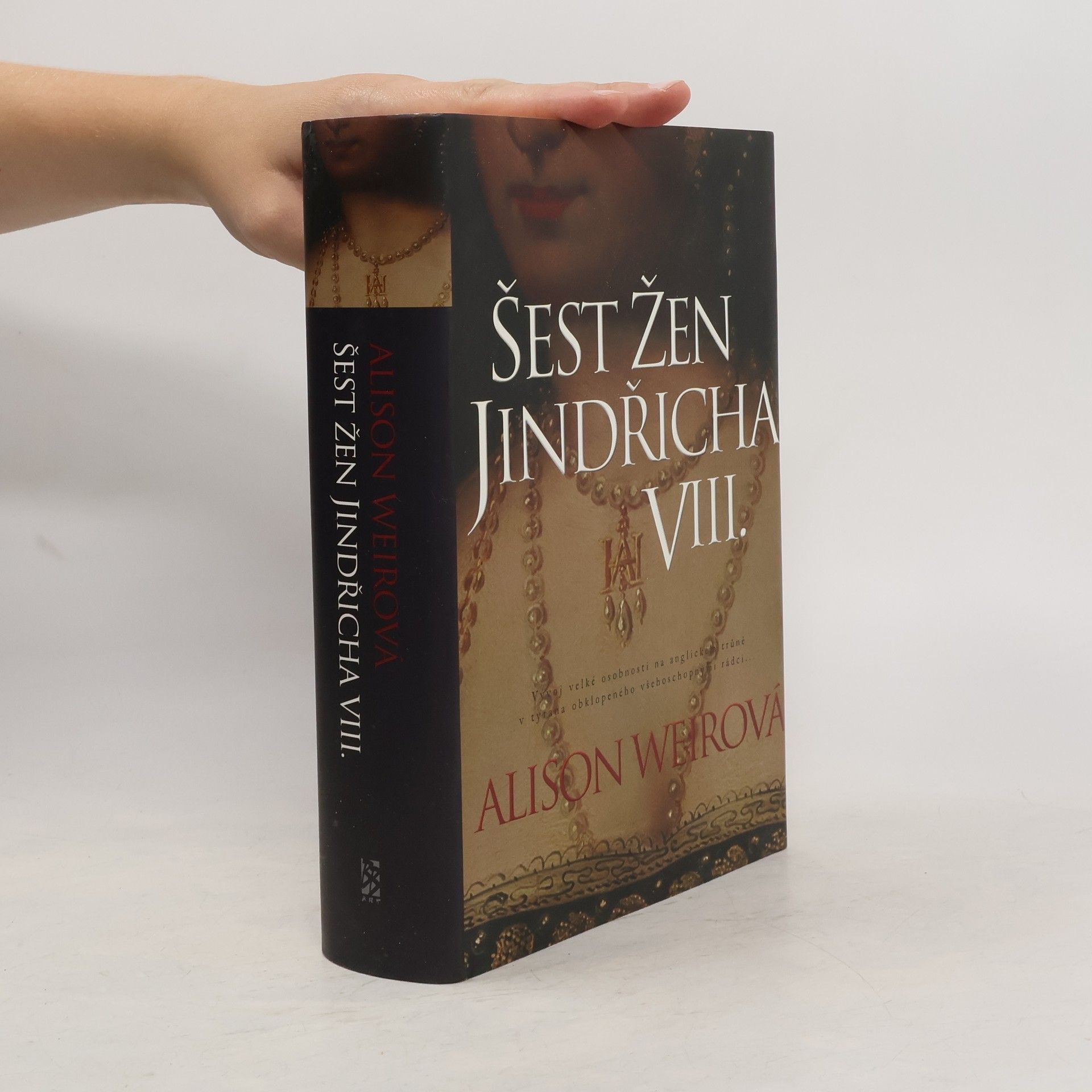 Alisom Weir Šest žen Jindřicha VIII.