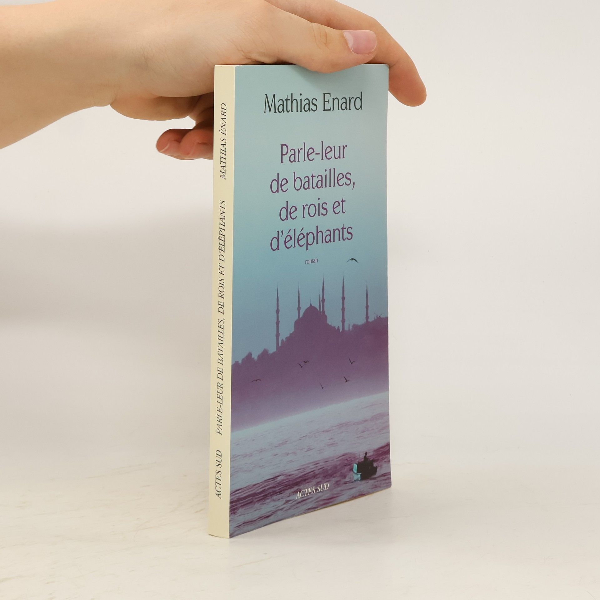 Mathias Énard Parle-leur de batailles, de rois et d'éléphants