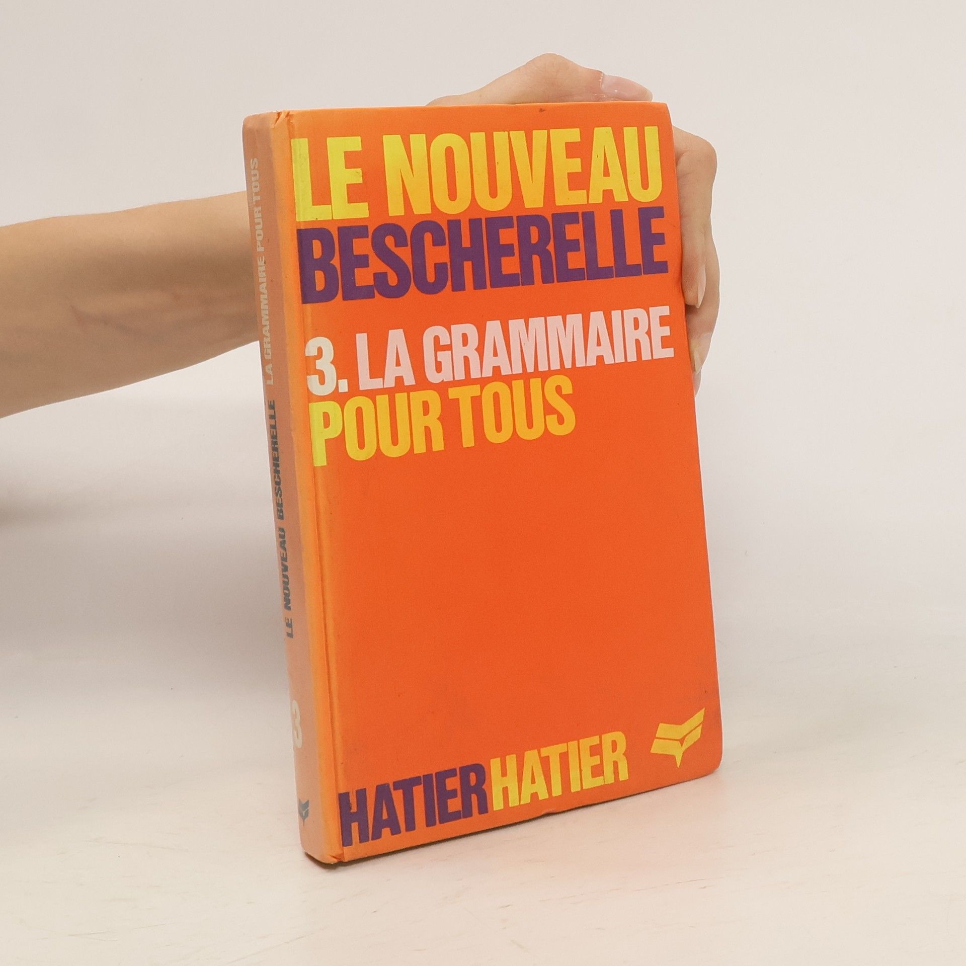 Collectif d'auteurs La grammaire pour tous : Le bescherelle 3 : Dictionnaire de la grammaire francaise en 27 chapitres : Index des difficultés grammaticales. 3. díl