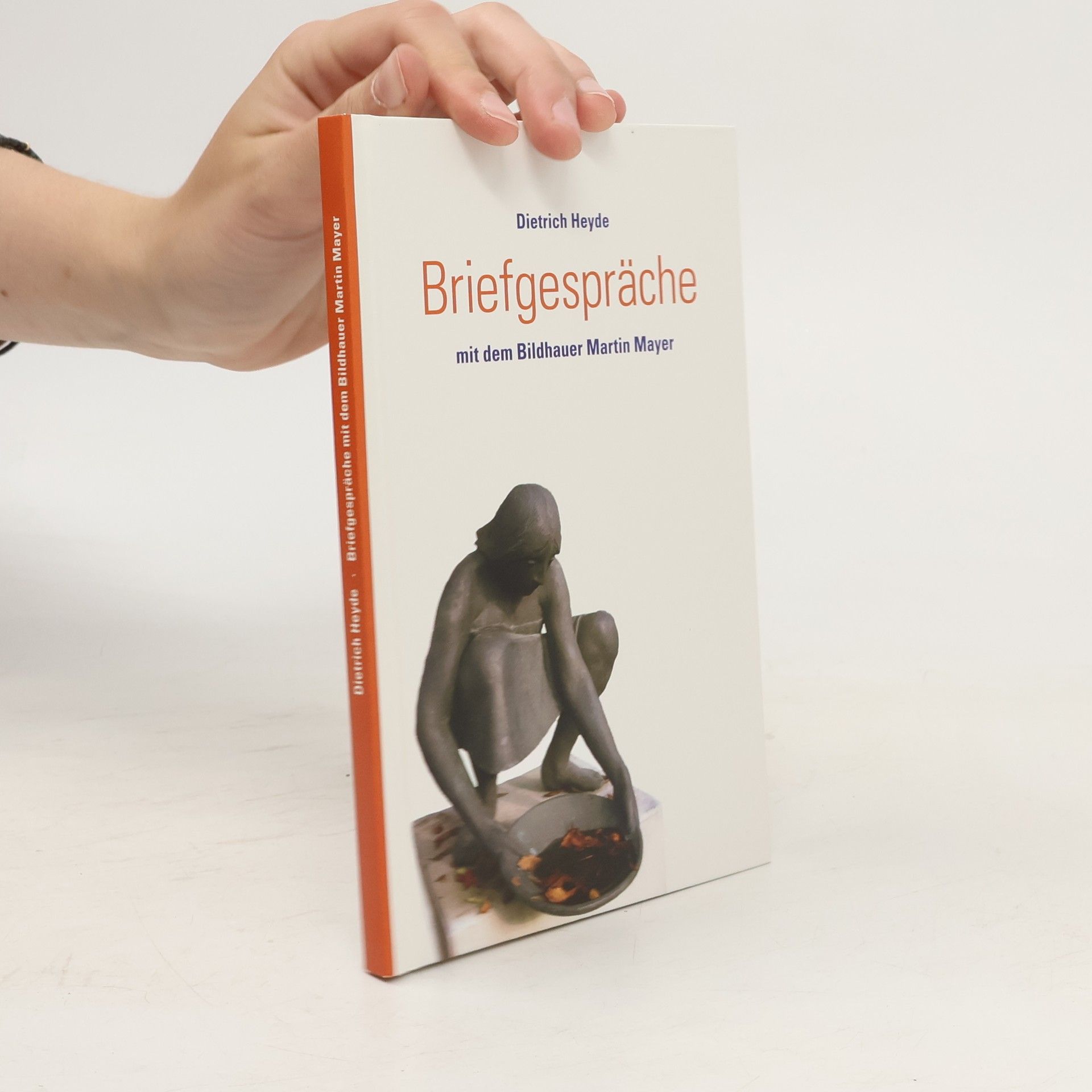 Dietrich Heyde Briefgespräche mit dem Bildhauer Martin Mayer