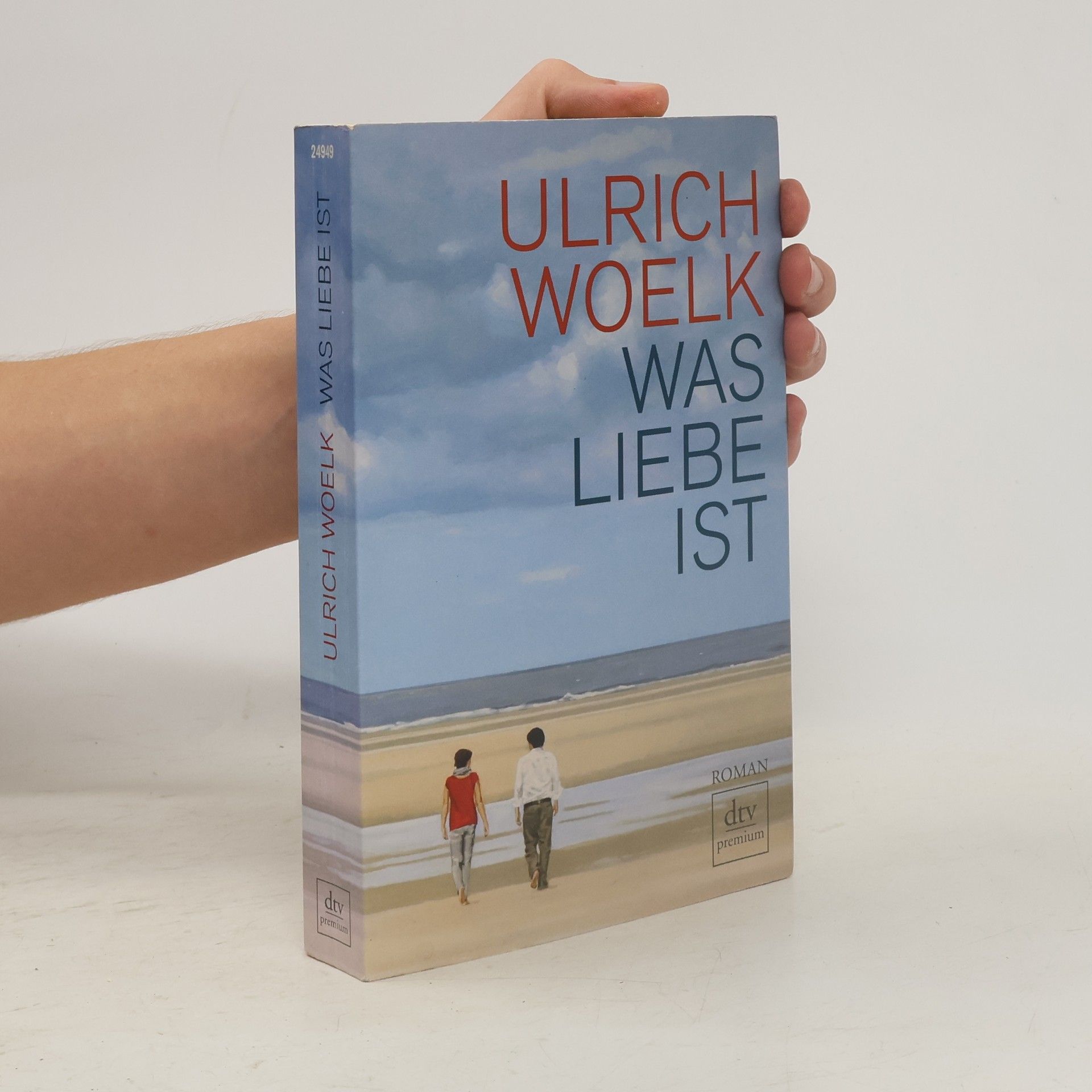 Ulrich Woelk Was Liebe ist