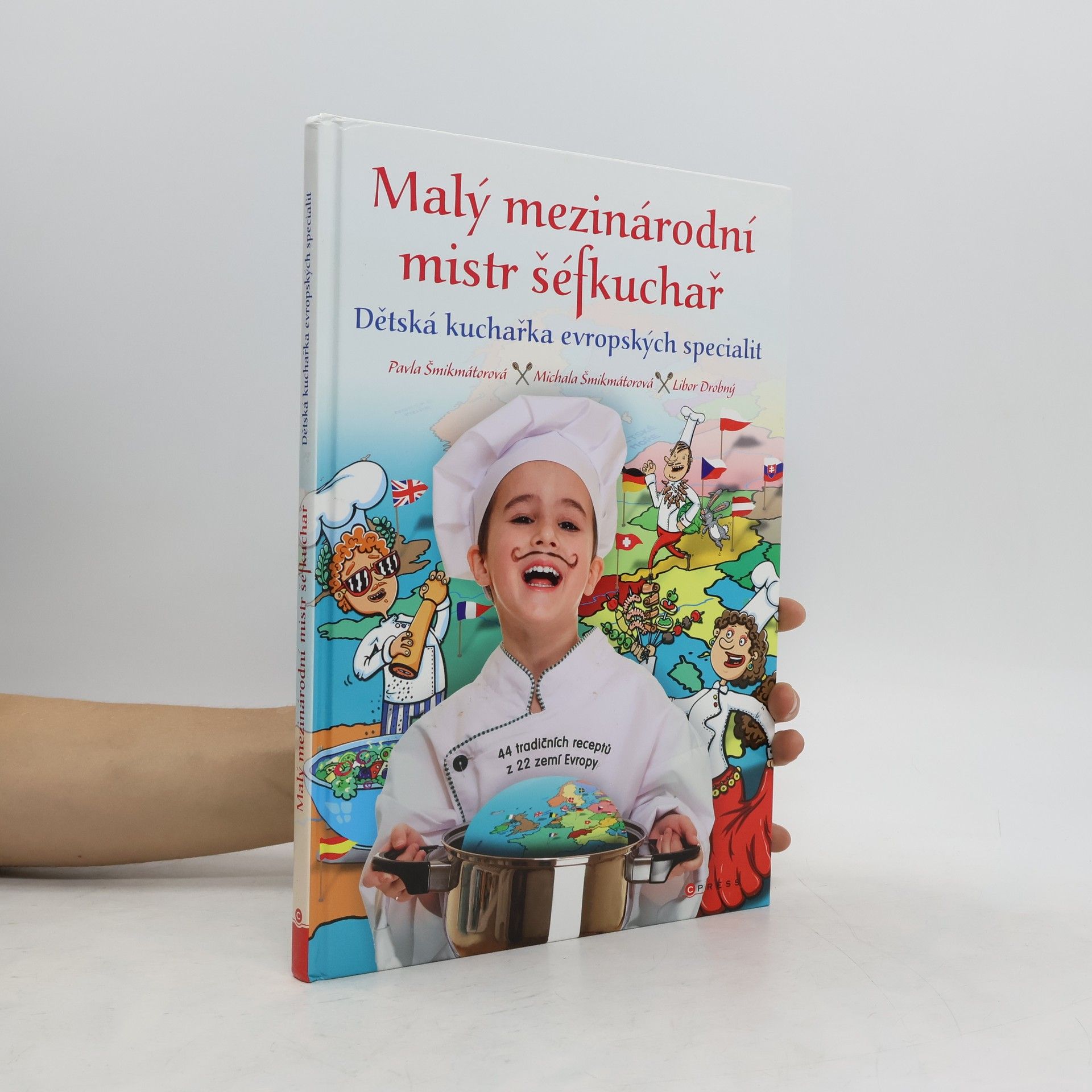 Pavla Šmikmátorová Malý mezinárodní mistr šéfkuchař : dětská kuchařka evropských specialit