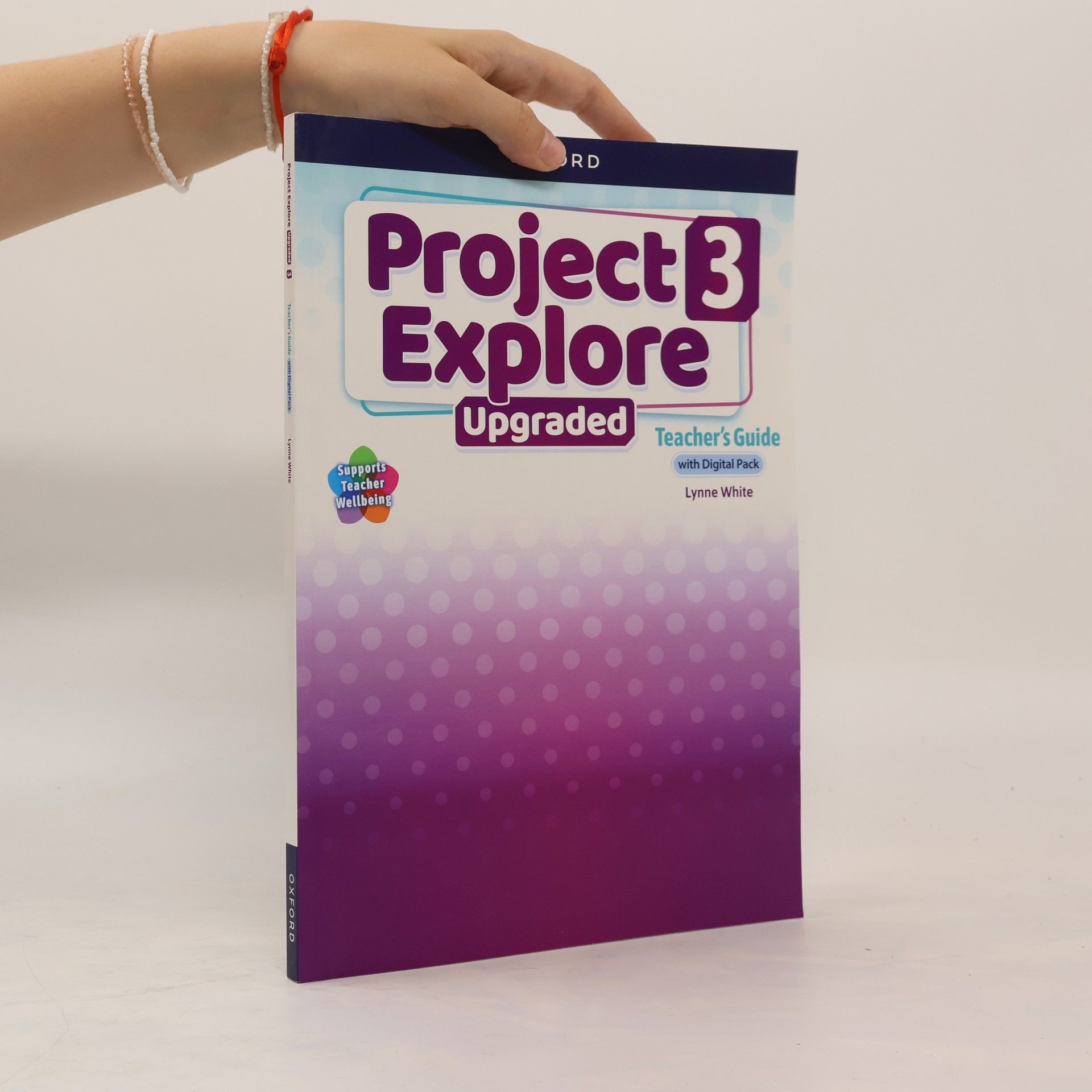 Lynne White Project 3 Explore. Upgraded. Teacher’s Guide with Digital Pack