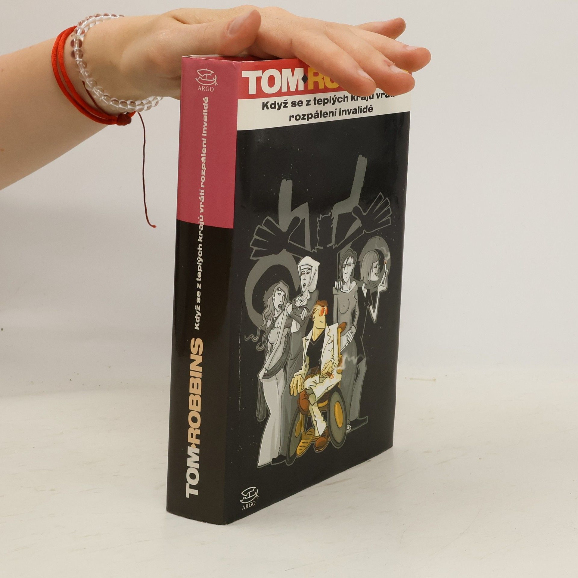 Tom Robbins Když se z teplých krajů vrátí rozpálení invalidé