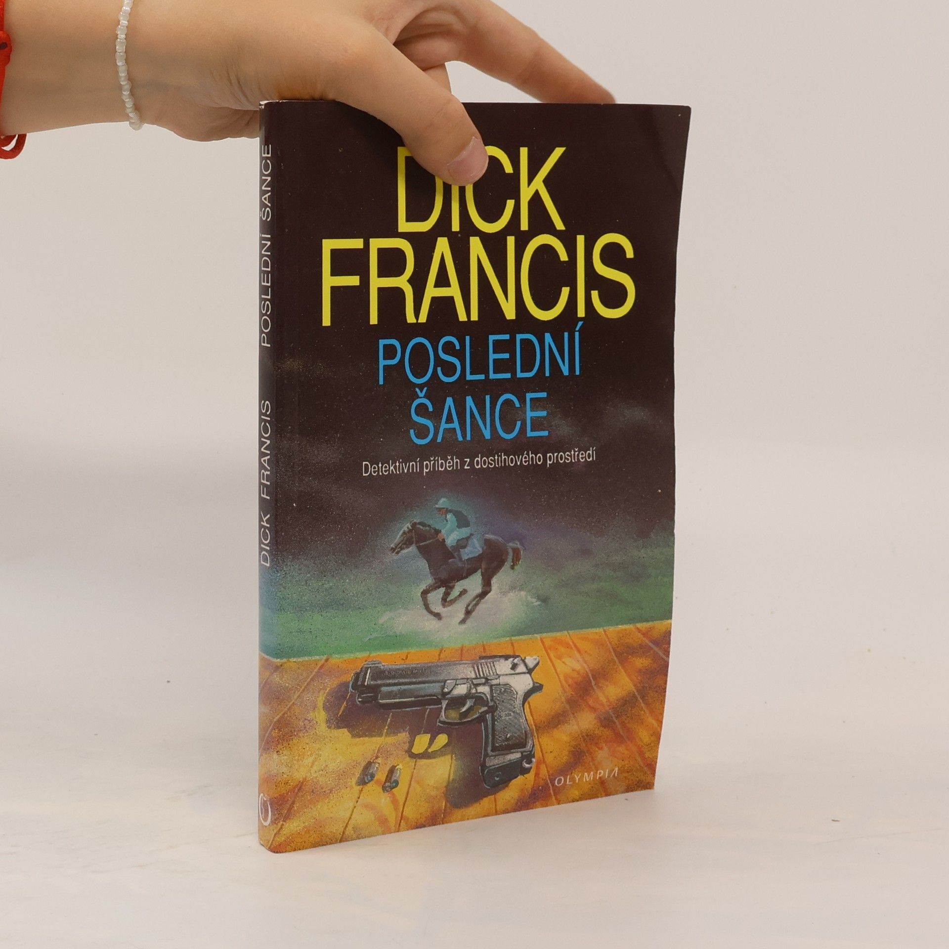Dick Francis Poslední šance: Detektivní příběh z dostihového prostředí