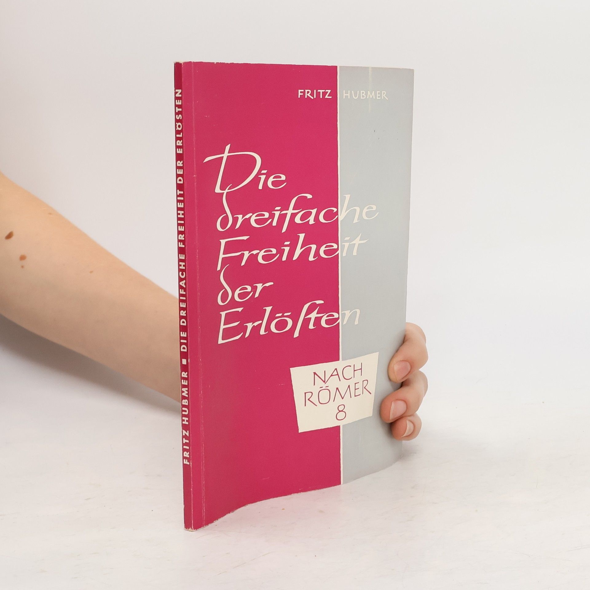 Fritz Hubmer Die dreifache Freiheit der Erlösten nach Römer 8