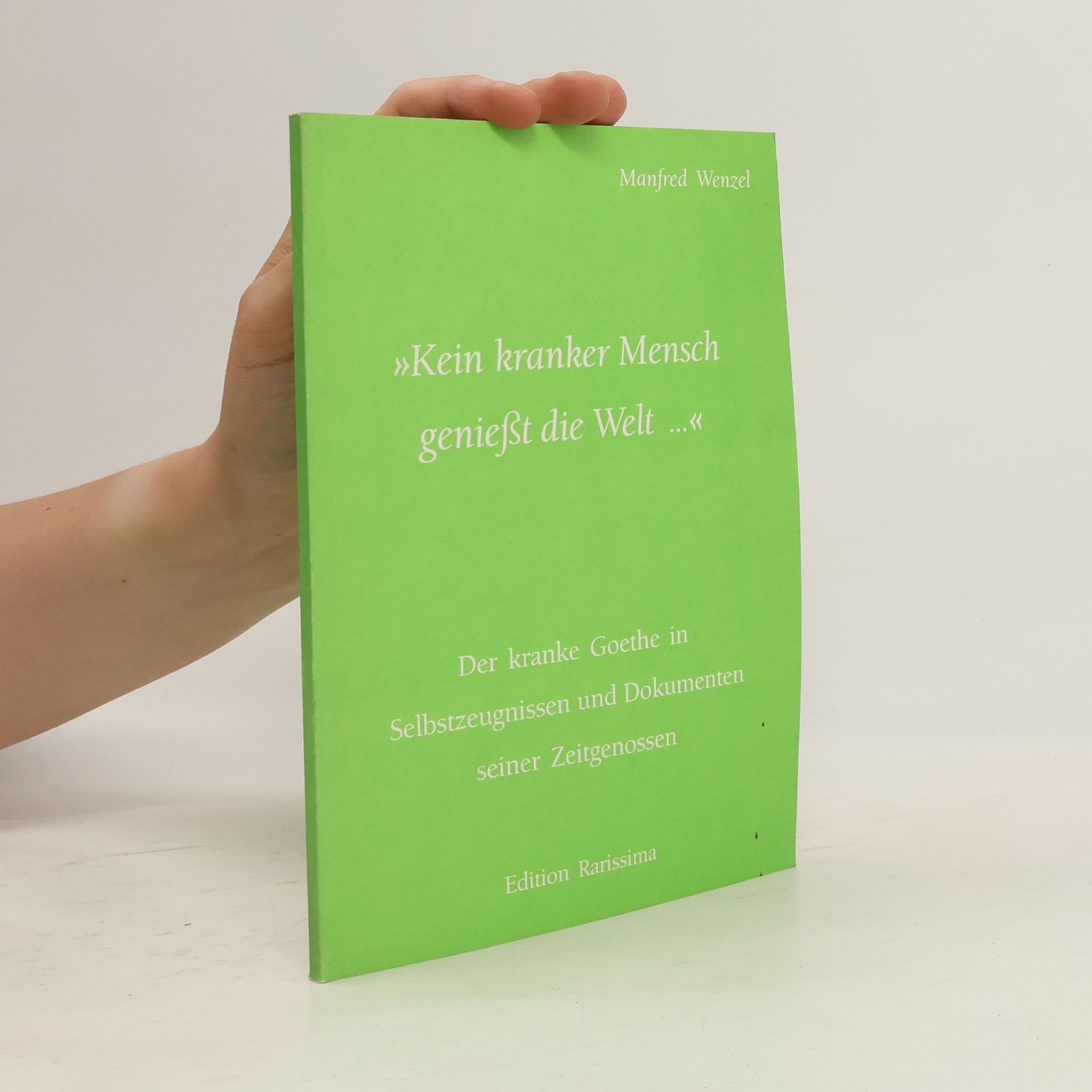 Manfred Wenzel Kein kranker Mensch geniesst die Welt