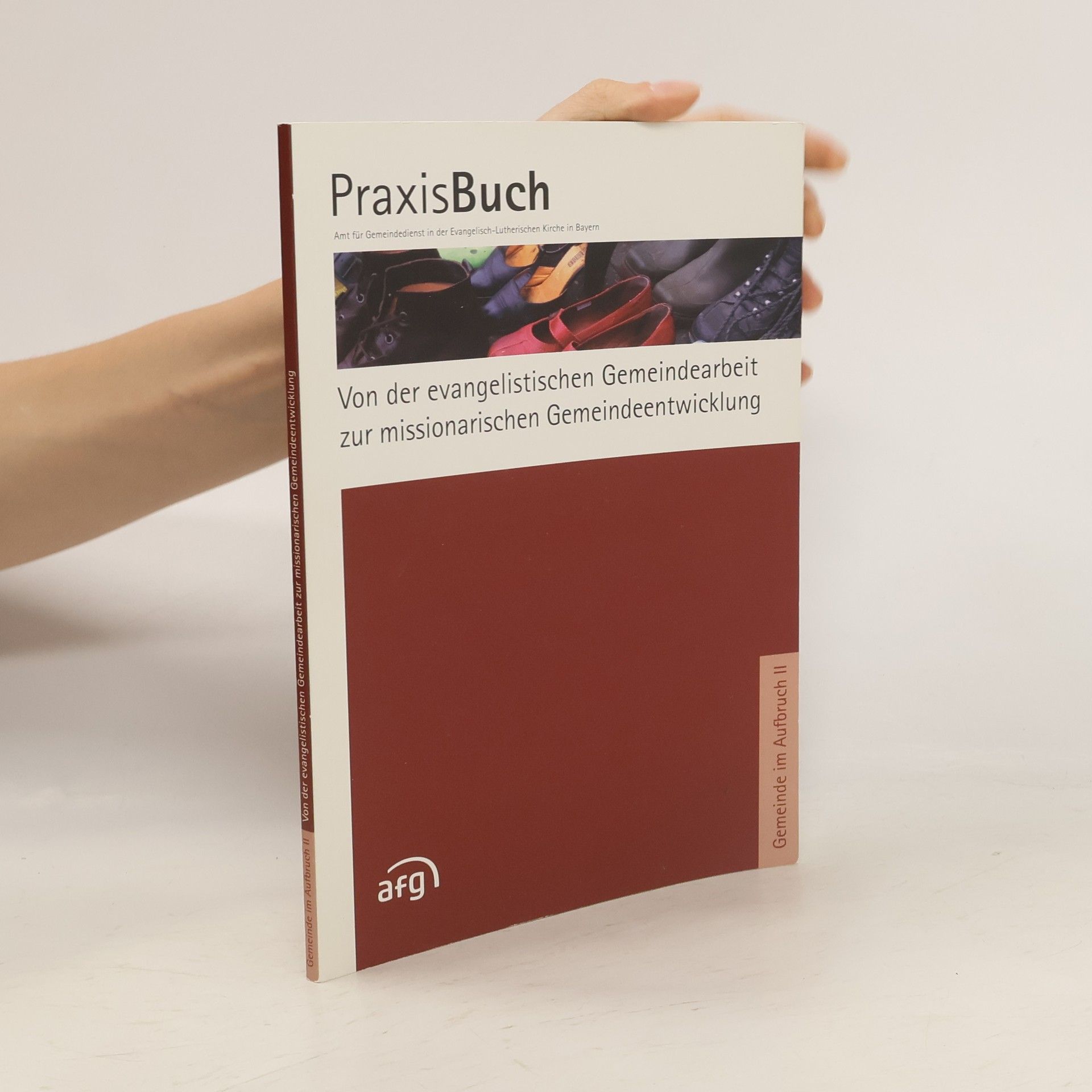 Autorenkollektiv Praxis Buch. Gemeinde im Aufbruch II. Von der Evangelistischen Gemeindearbeit zur missionarischen Gemeindeentwicklung