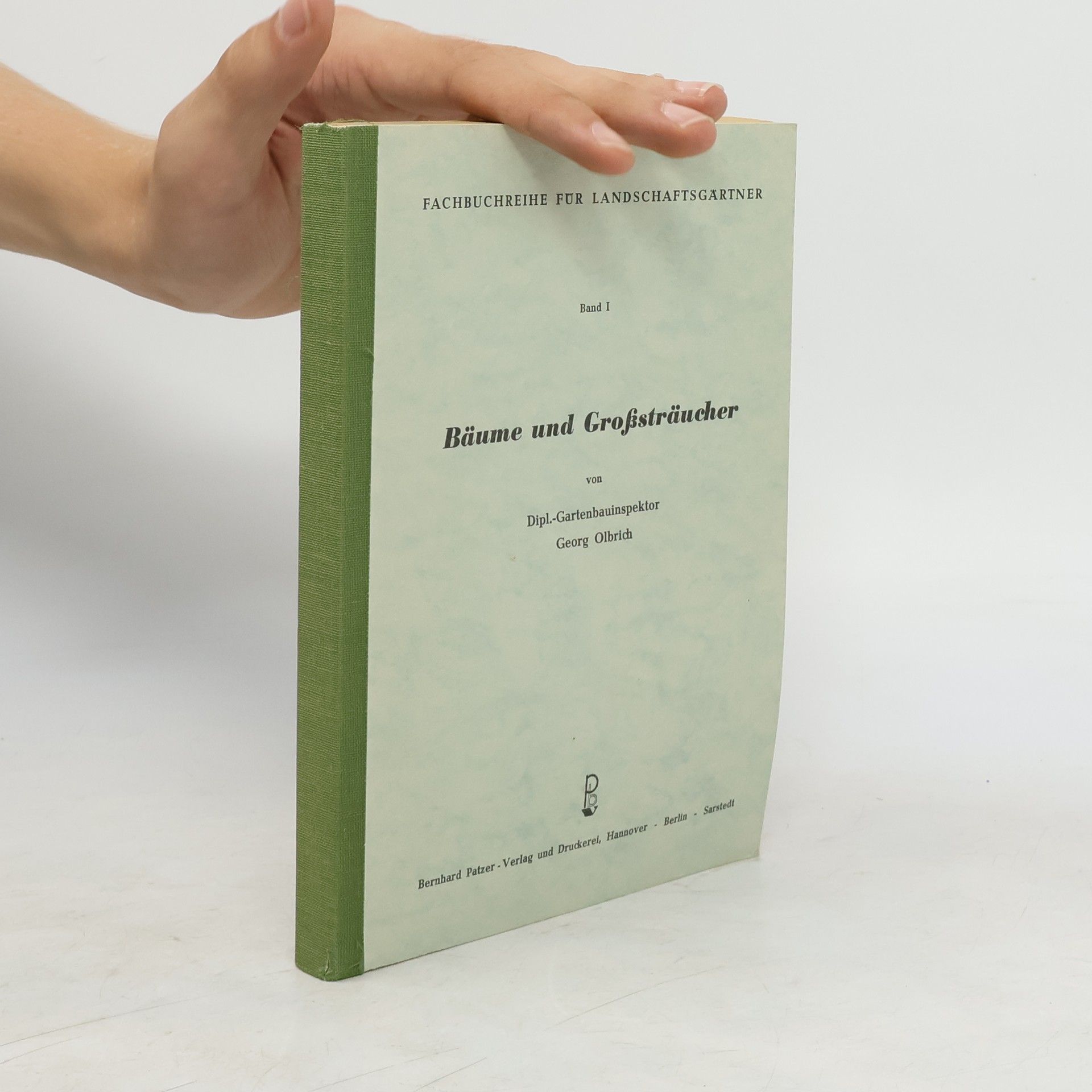 Fachbuchreihe für den Landschaftsgärtner. Band I.: Bäume und Grosssträucher