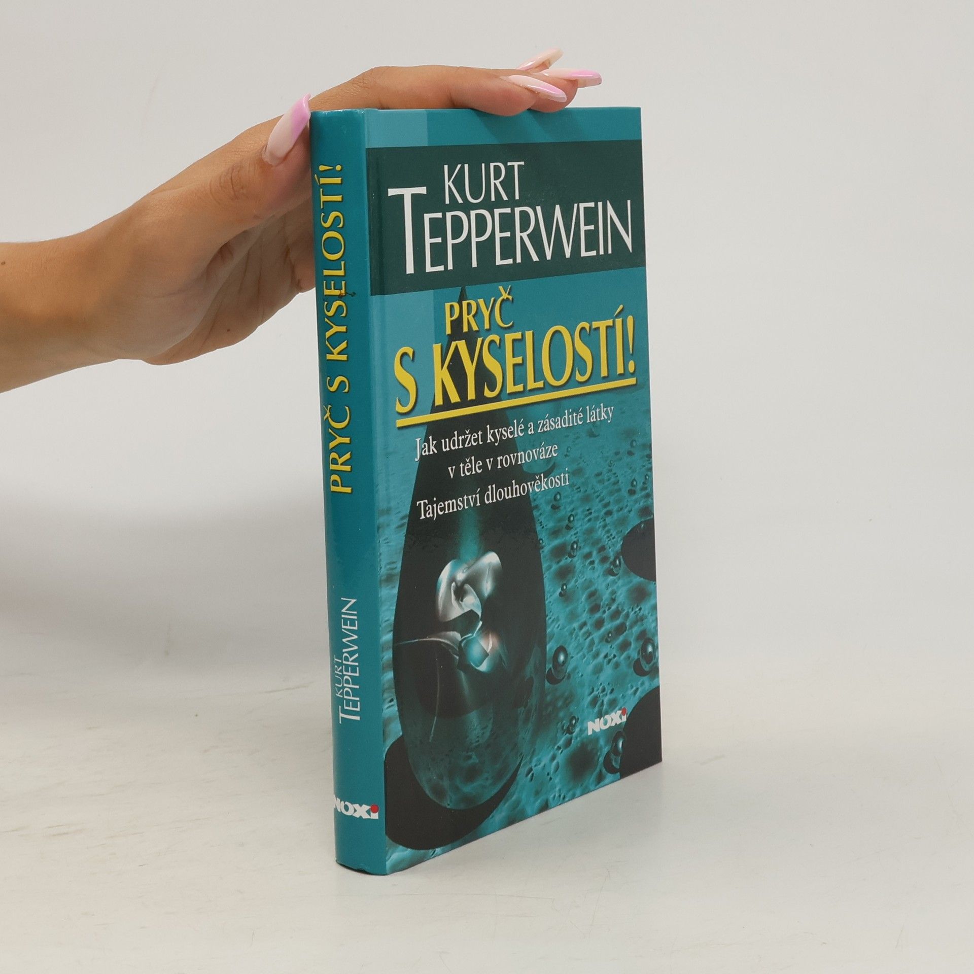 Kurt Tepperwein Pryč s kyselostí! Jak udržet kyselé a zásadité látky v těle v rovnováze