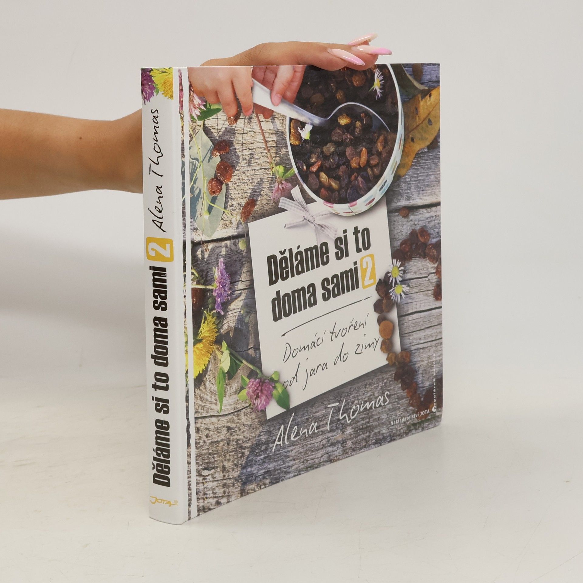 Alena Thomas Děláme si to doma sami 2. Domácí tvoření od jara do zimy