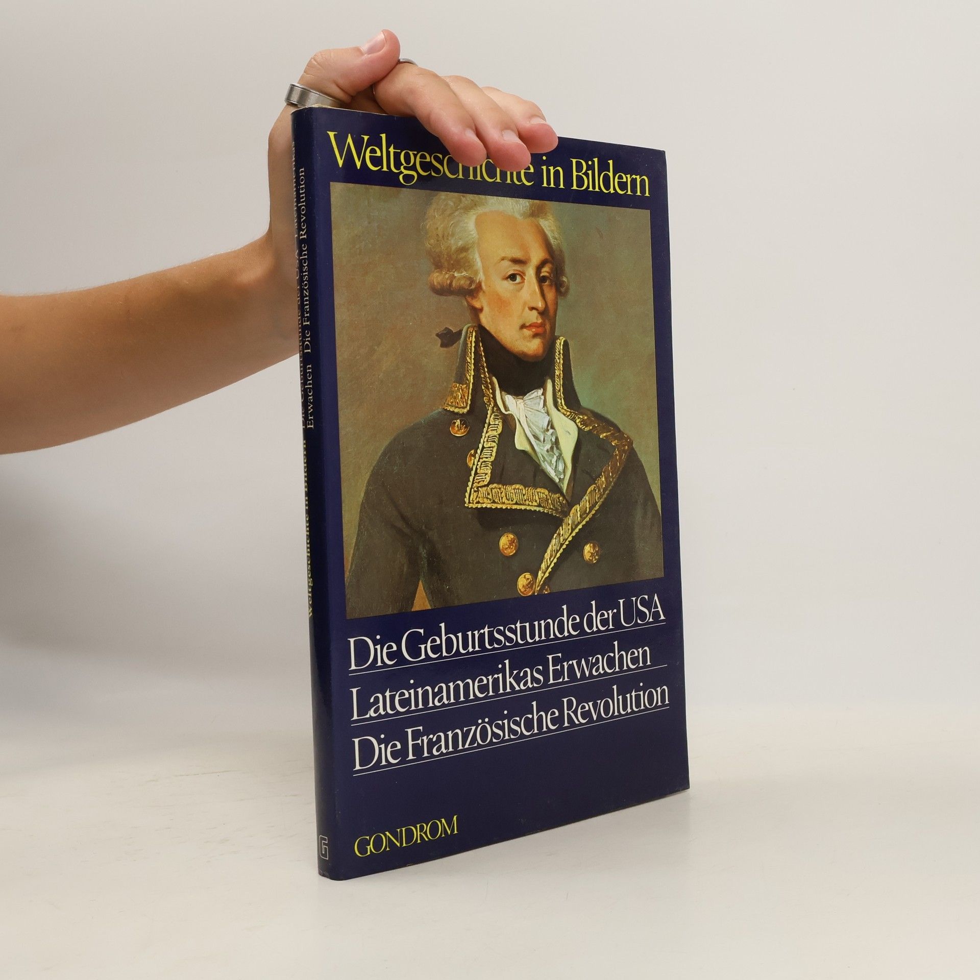 Claude Schaeffner Die Geburtsstunde der USA, Lateinamerikas Erwachen, die Französische Revolution