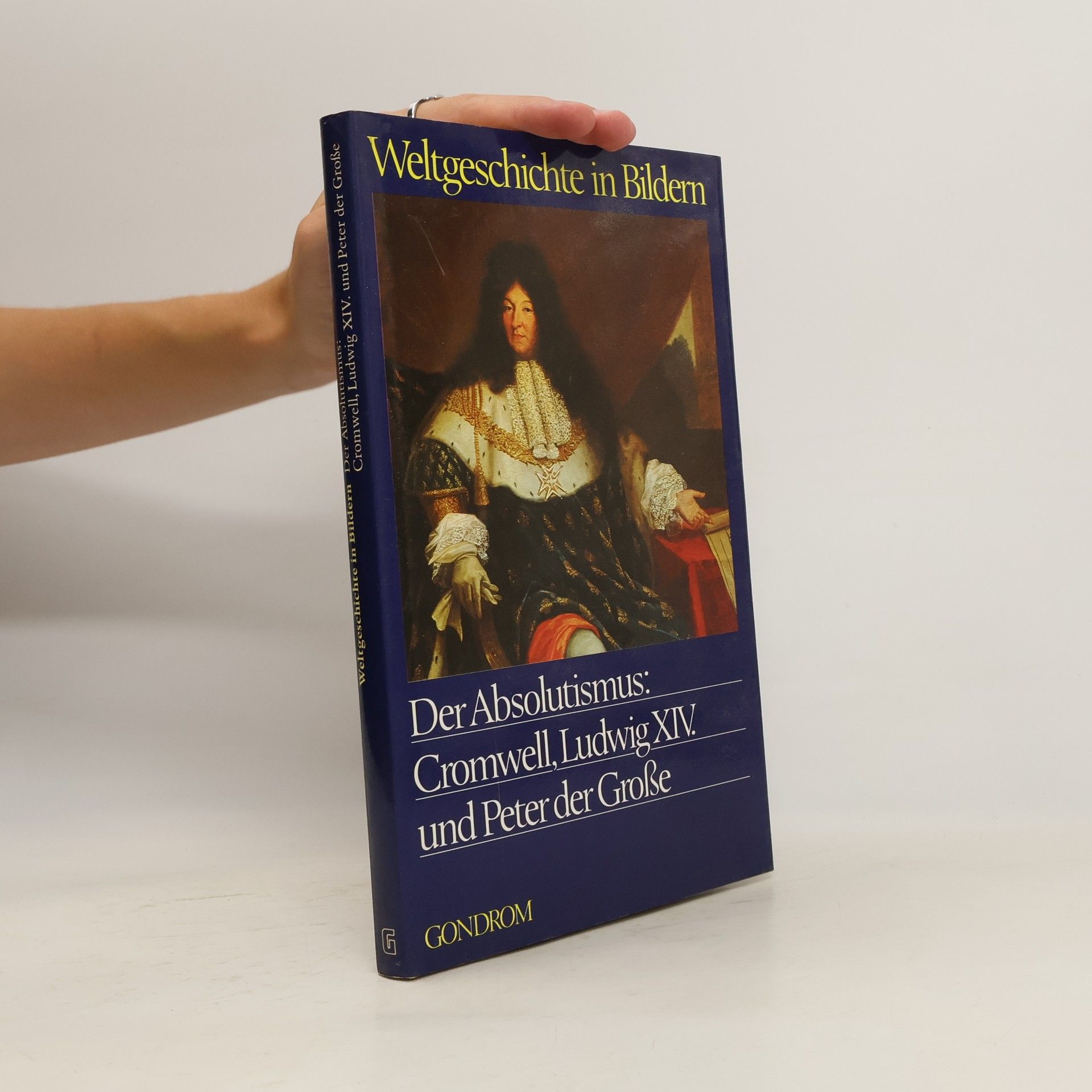 Claude Schaeffner Der Absolutismus: Cromwell, Ludwig XIV. [der Vierzehnte] und Peter der Grosse