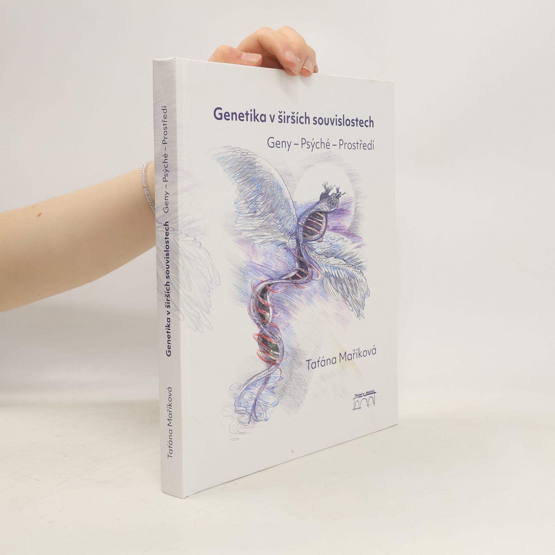 Taťána Maříková Genetika v širších souvislostech : Geny – Psýché – Prostředí