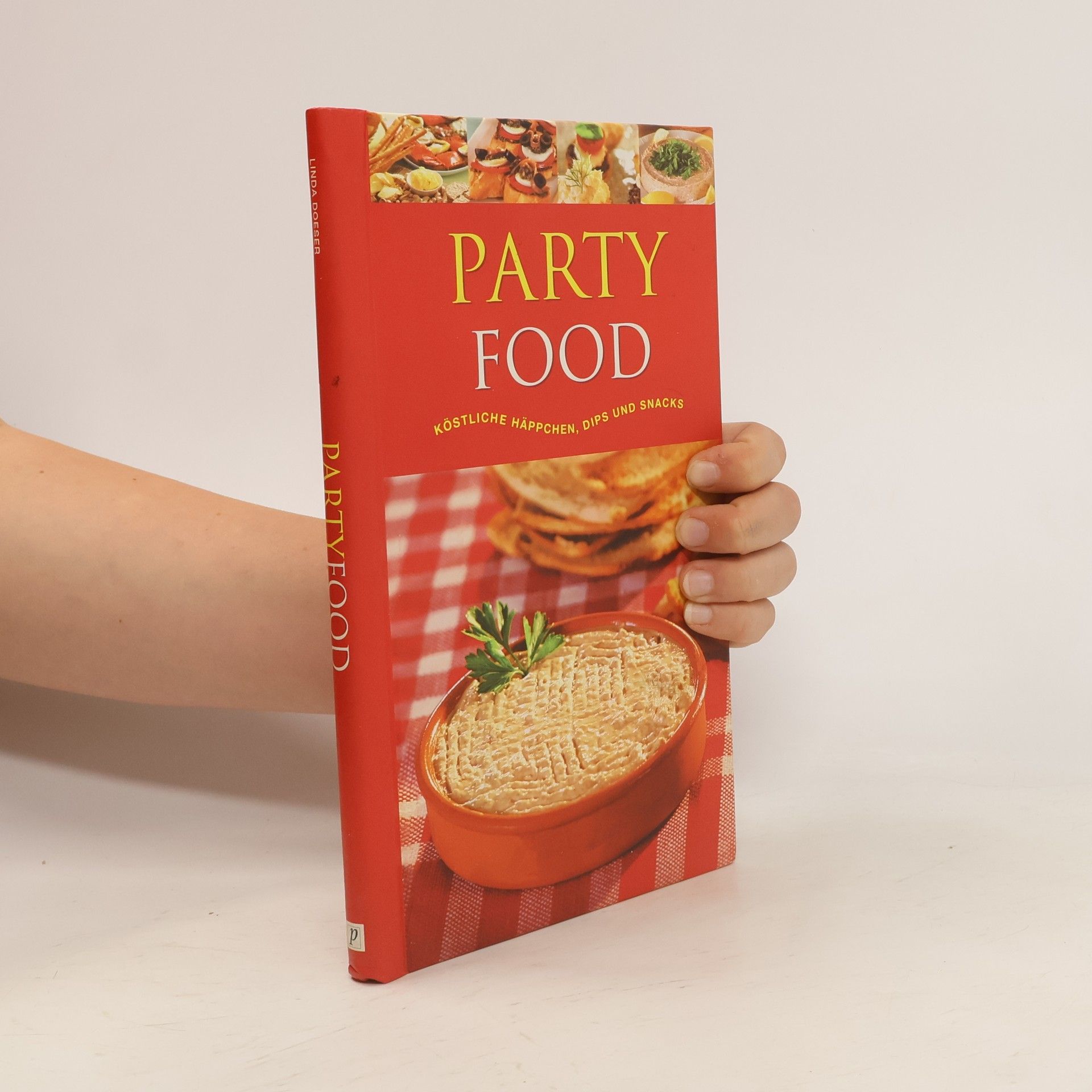 Linda Doeser Party Food. Köstliche Häppchen, Dips und Snacks