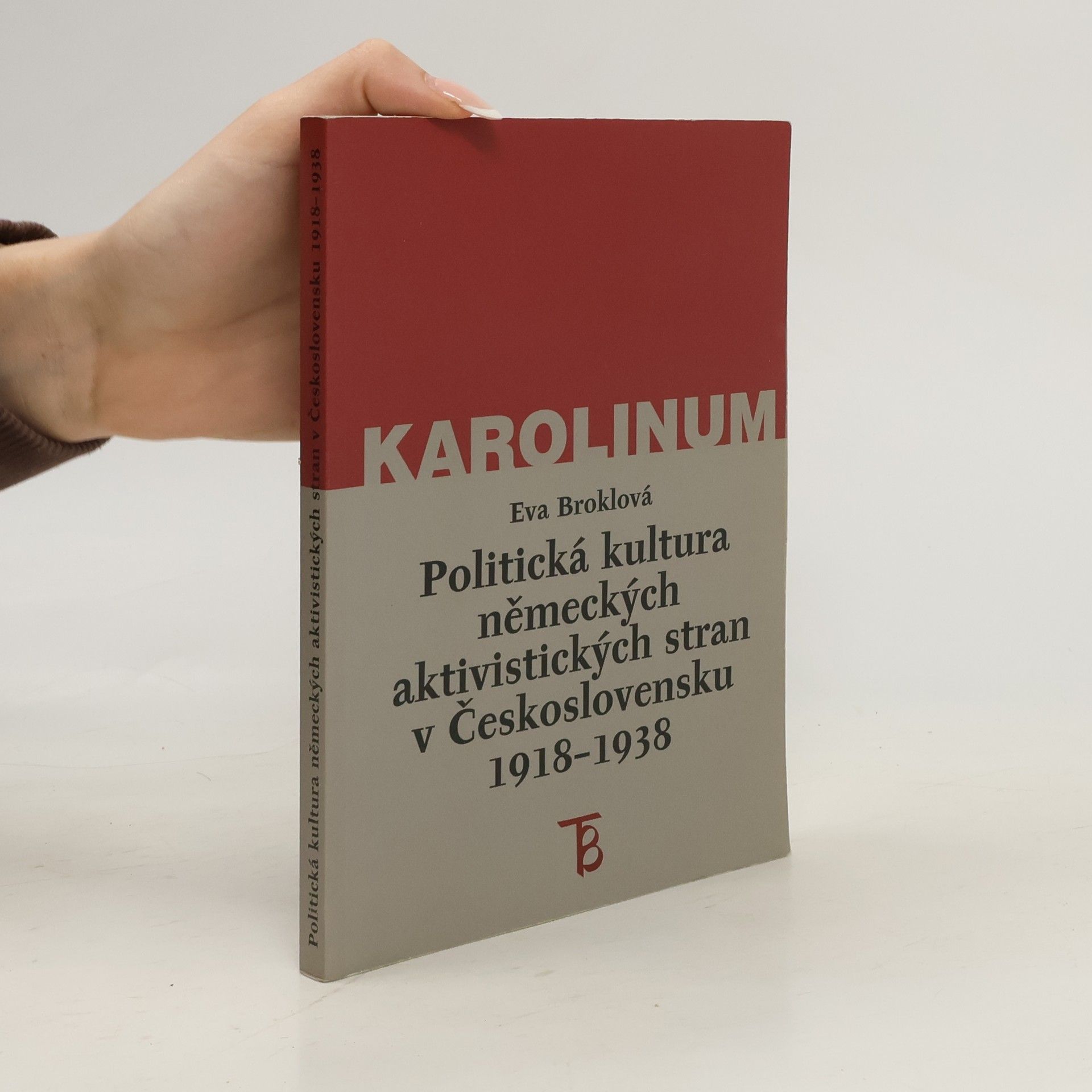 Eva Broklová Politická kultura německých aktivistických stran v Československu 1918-1938