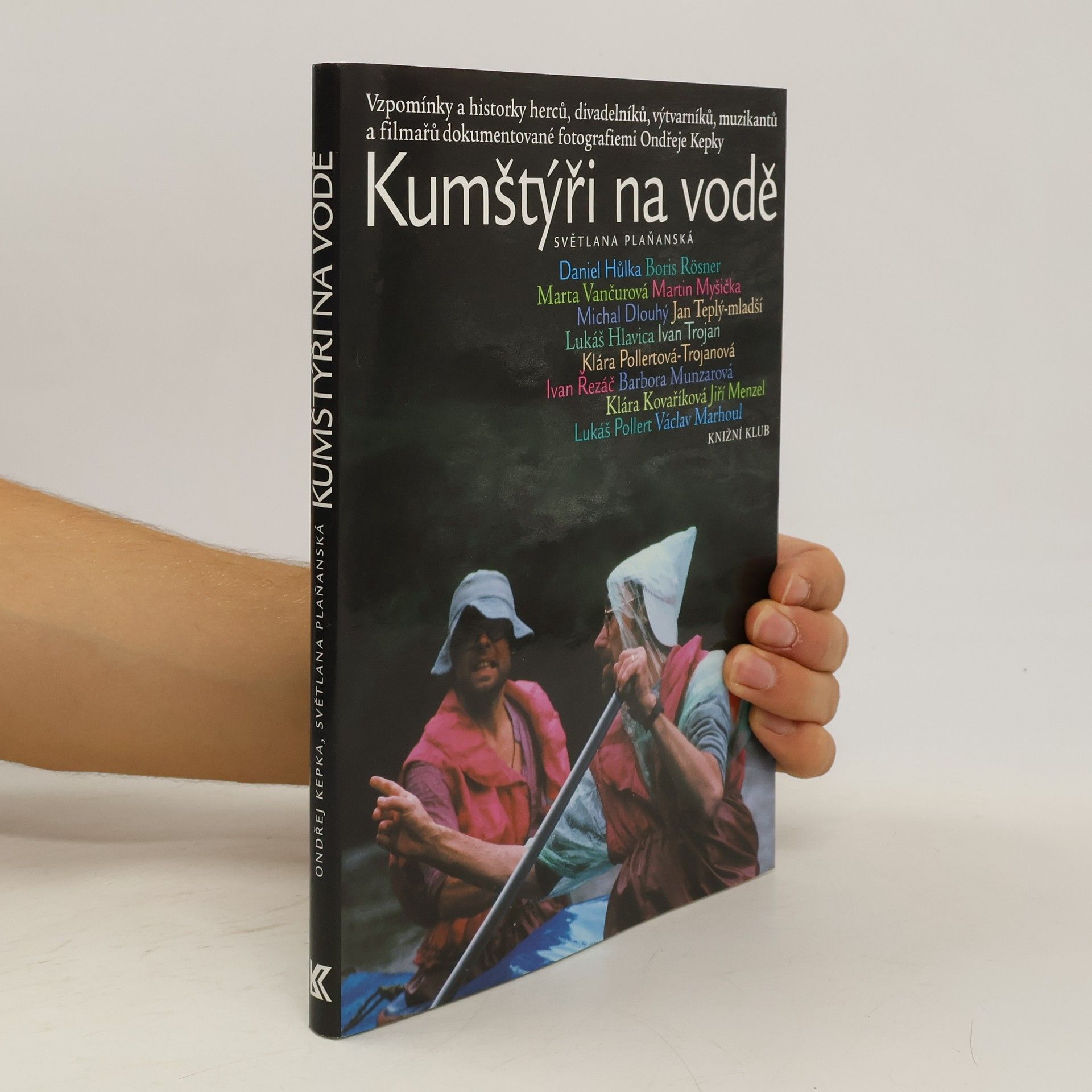 Světlana Plaňanská Kumštýři na vodě. Vzpomínky a historky herců, divadelníků, výtvarníků, muzikantů a filmařů