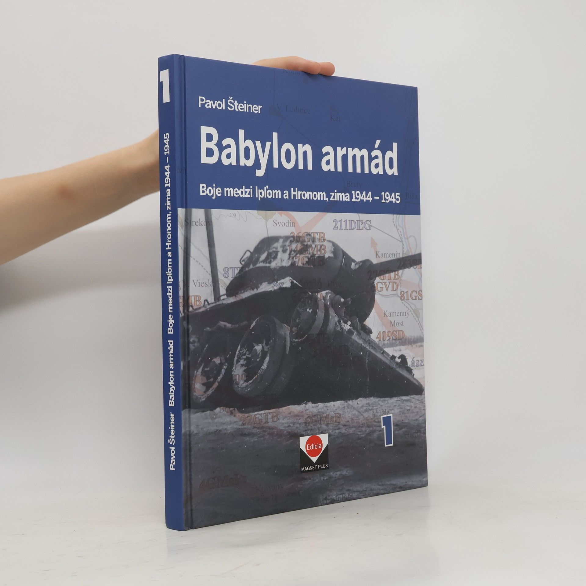 Pavol Šteiner Babylon armád 1 - Boje medzi Ipľom a Hronom, zima 1944 - 1945