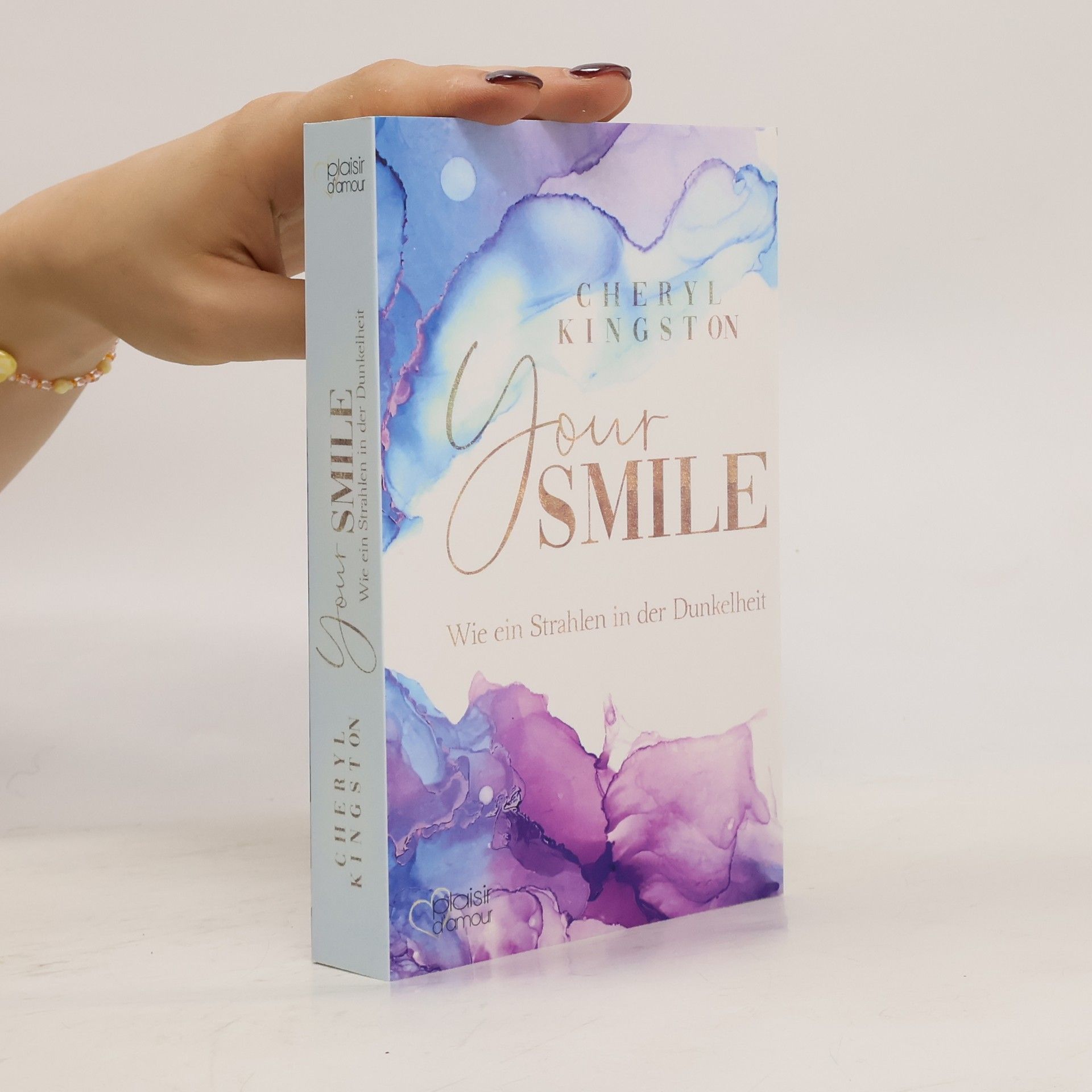 Cheryl Kingston Your Smile - Wie ein Strahlen in der Dunkelheit