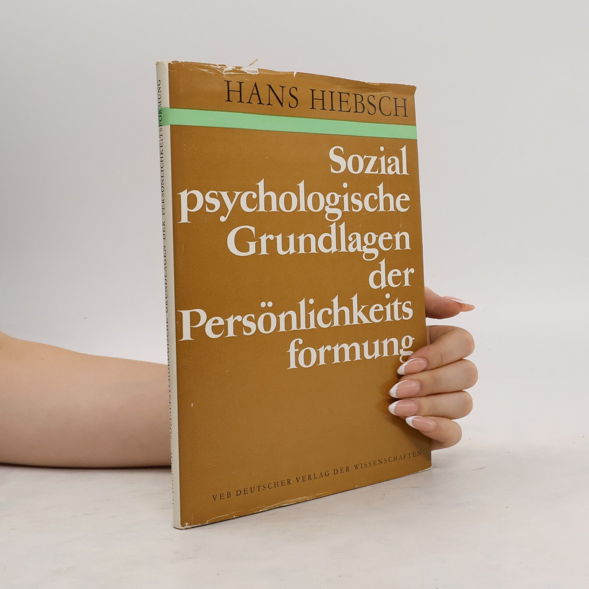 Hans Hiebsch Sozialpsychologische Grundlagen der Persönlichkeits formung