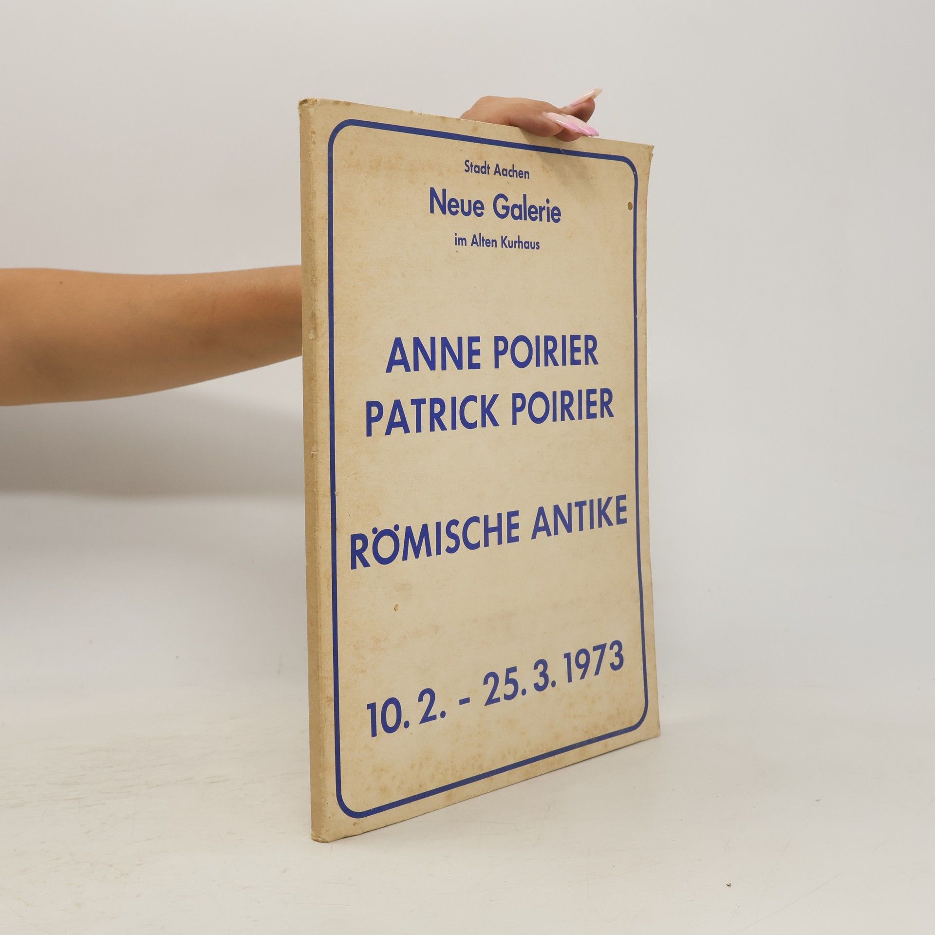 Anne Poirier Römische Antike 10.2.-25.3.1973