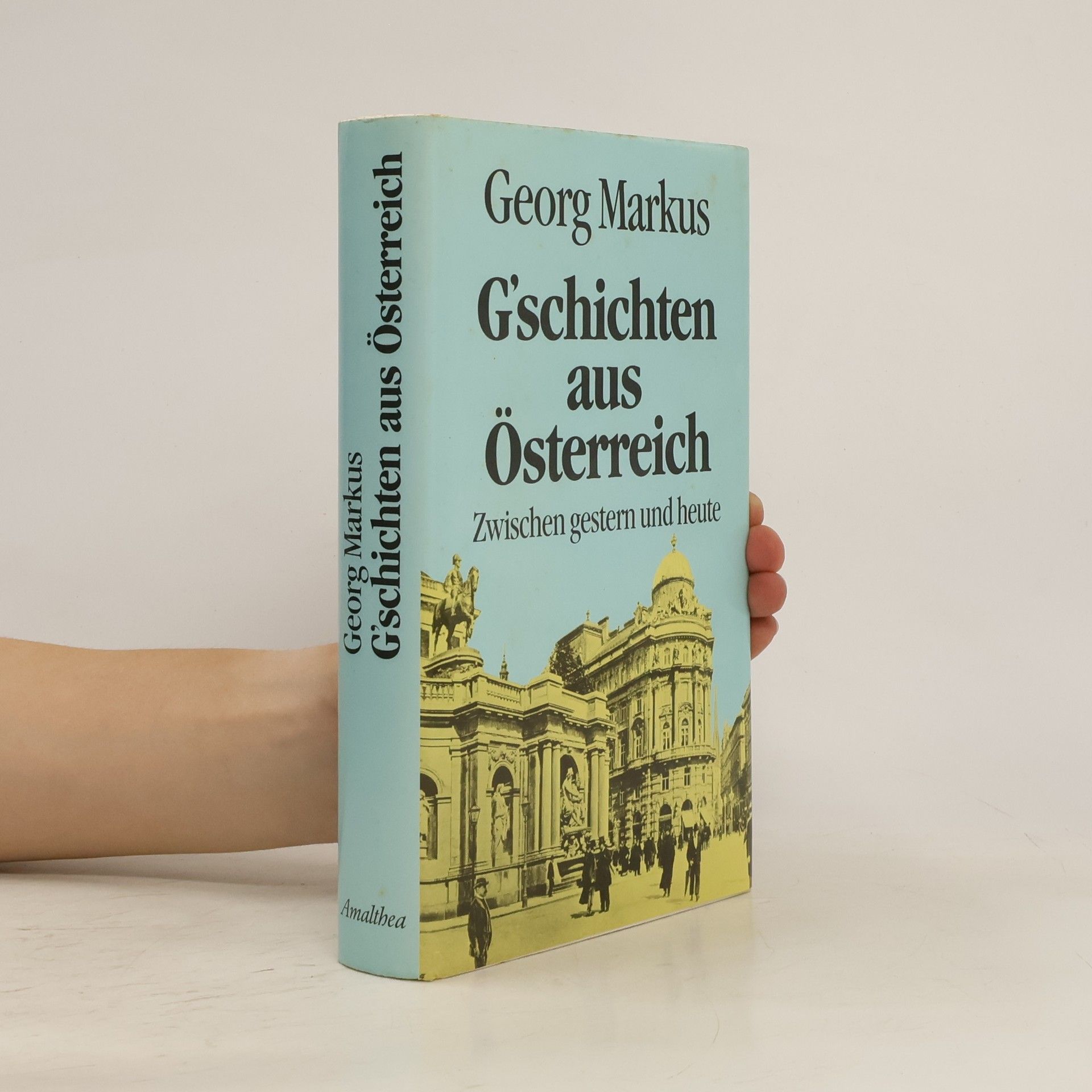 Georg Markus G'schichten aus Österreich : zwischen gestern und heute