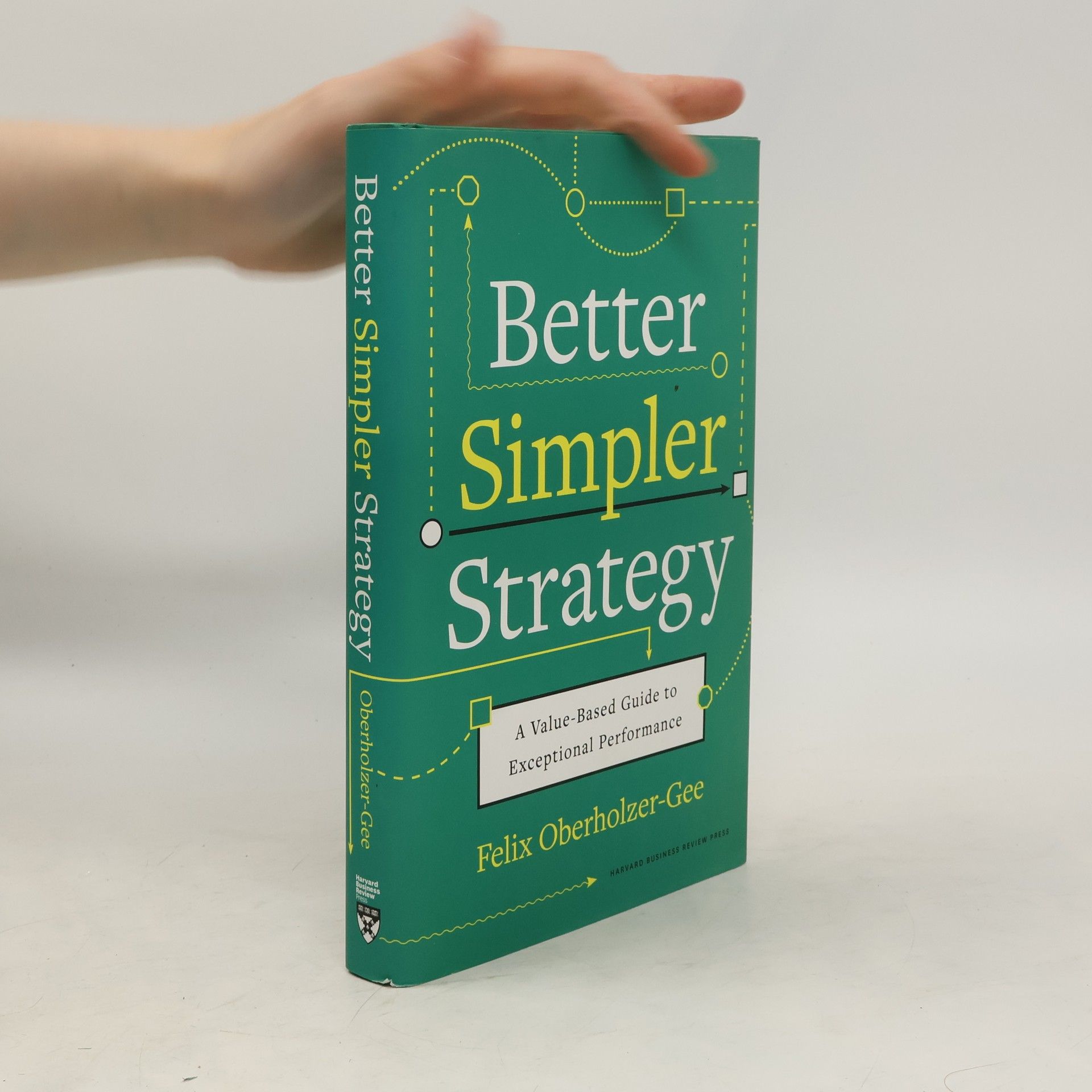 Felix Oberholzer-Gee Better, Simpler Strategy