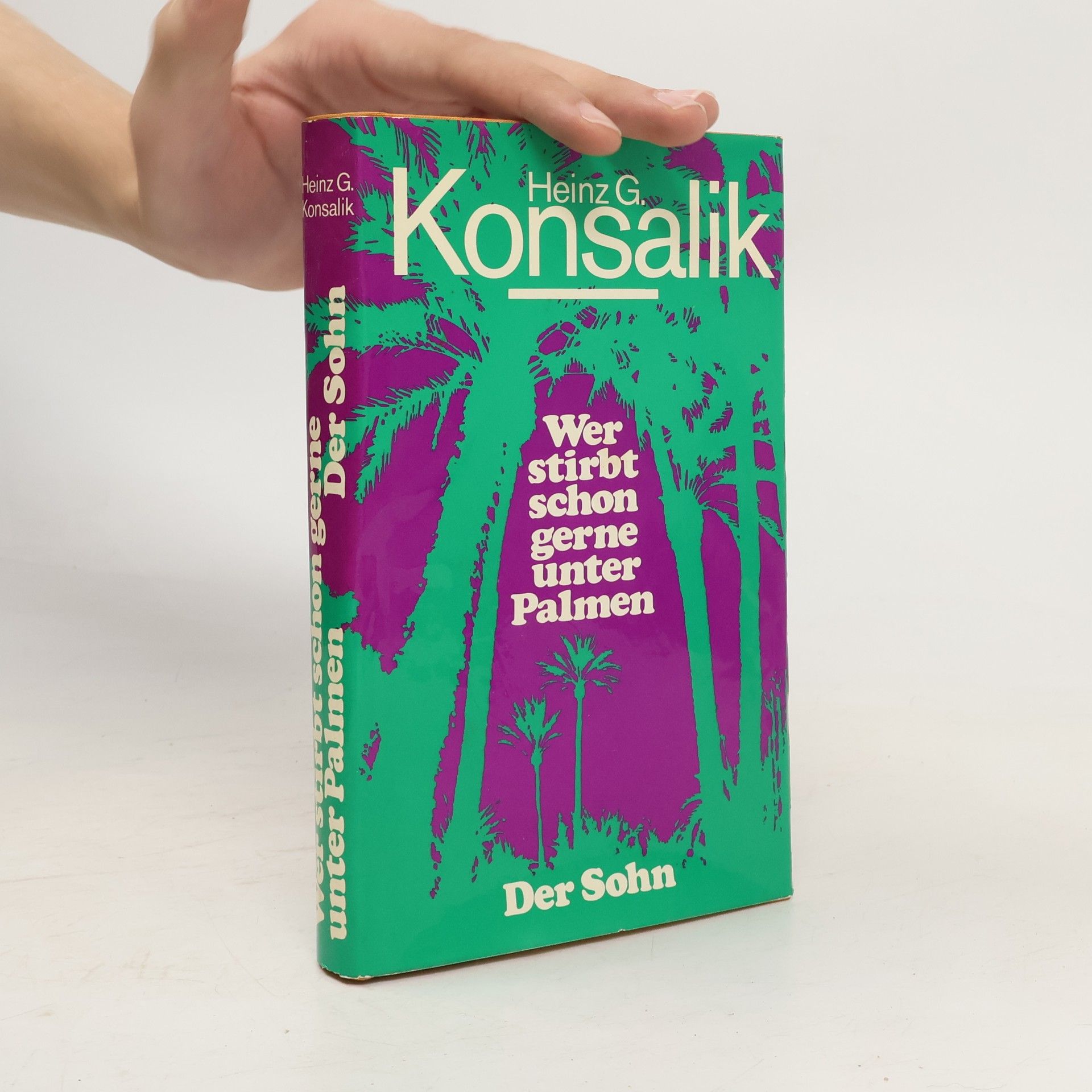 Heinz G. Konsalik Wer stirbt schon gerne unter Palmen. Der Sohn
