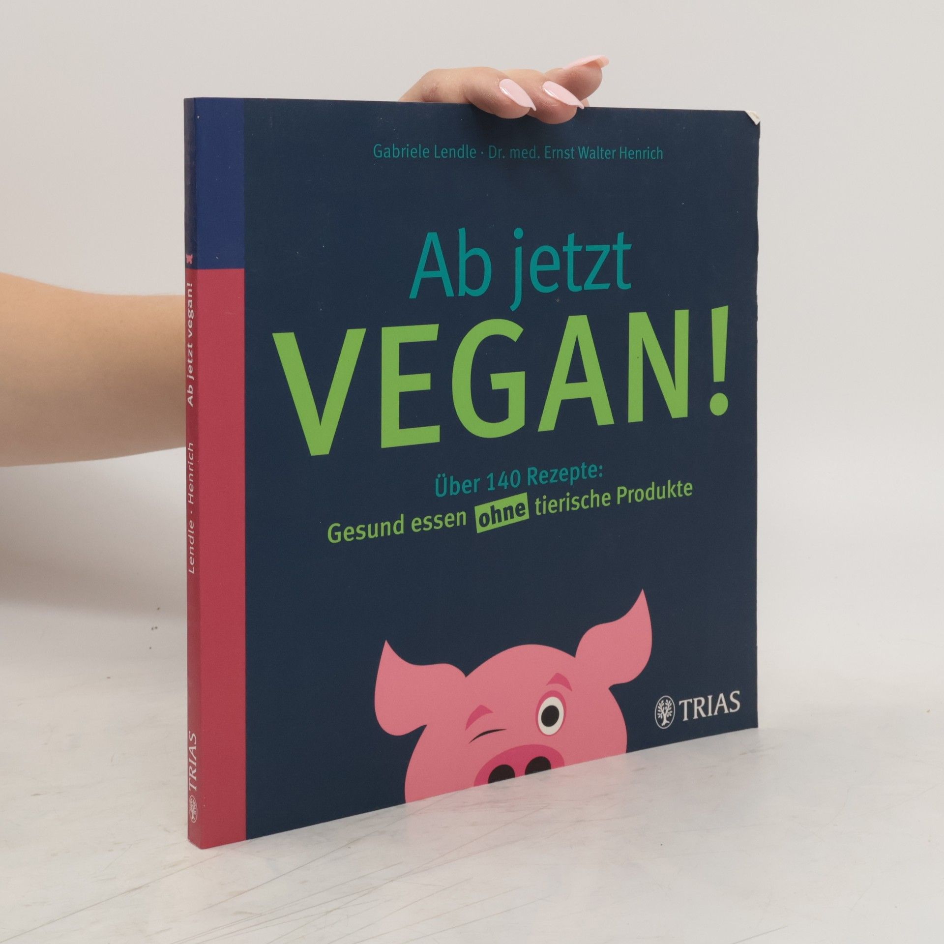 Gabriele Lendle Ab jetzt vegan!