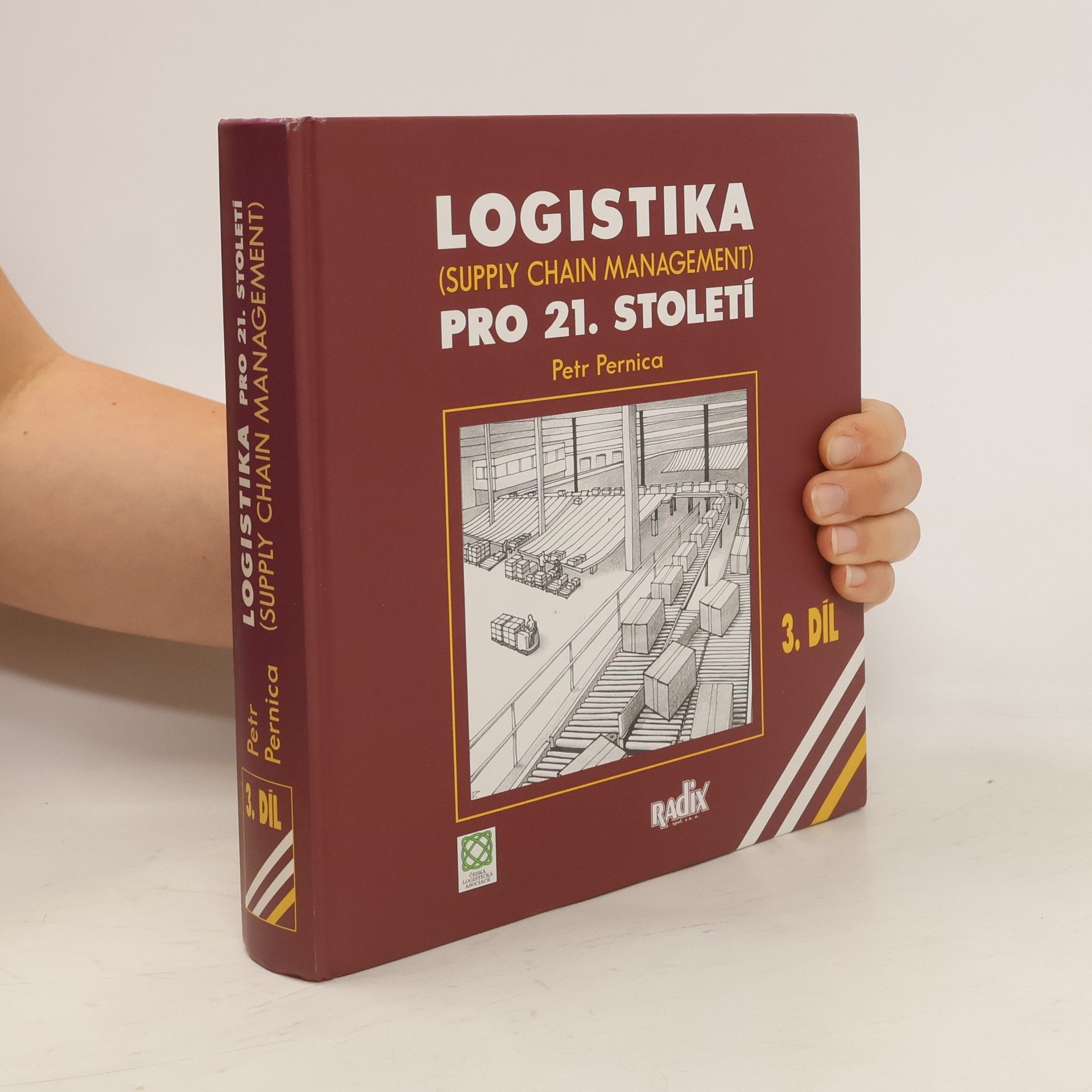 Petr Pernica Logistika pro 21. století. (Supply Chain Management) 3