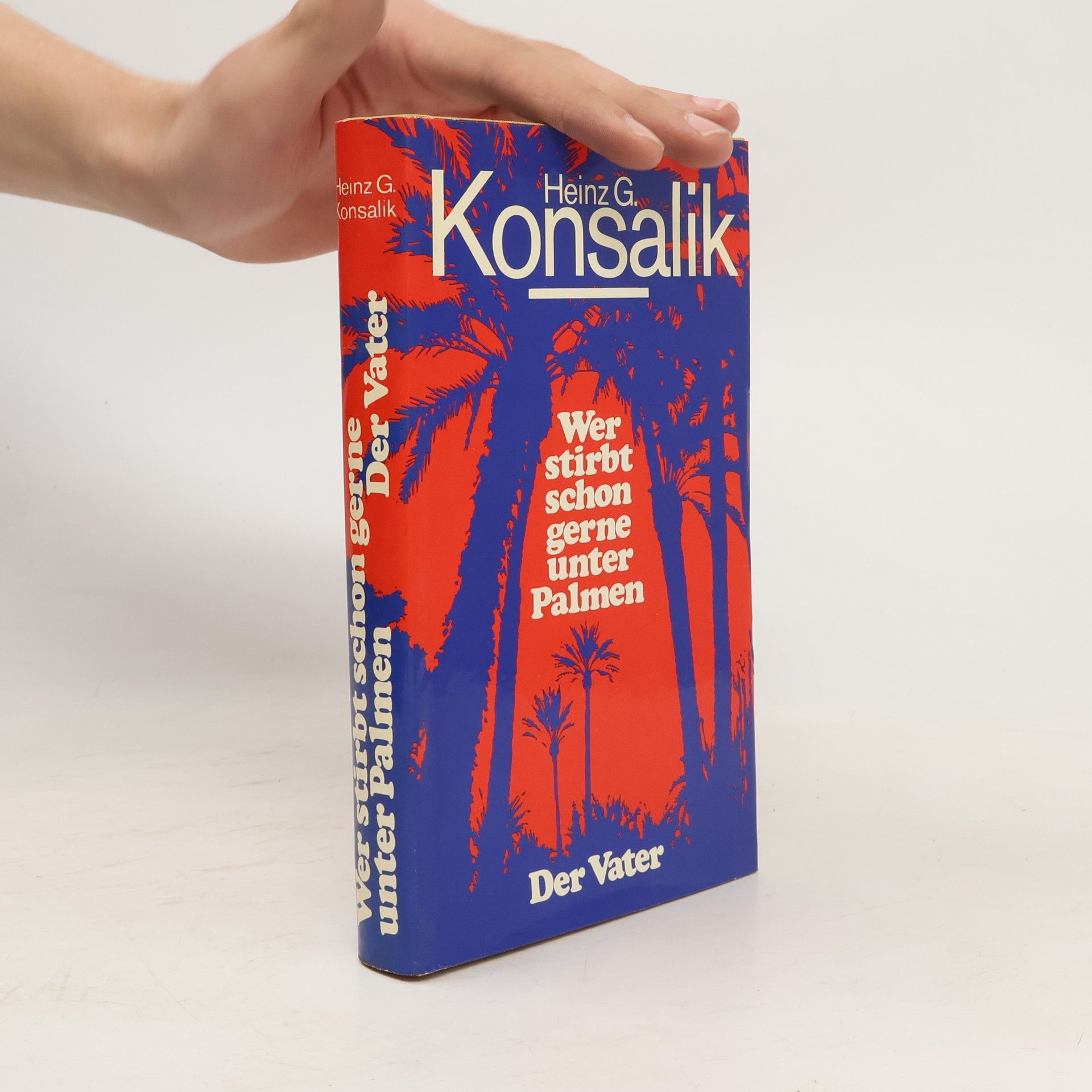 Heinz G. Konsalik Wer stirbt schon gerne unter Palmen