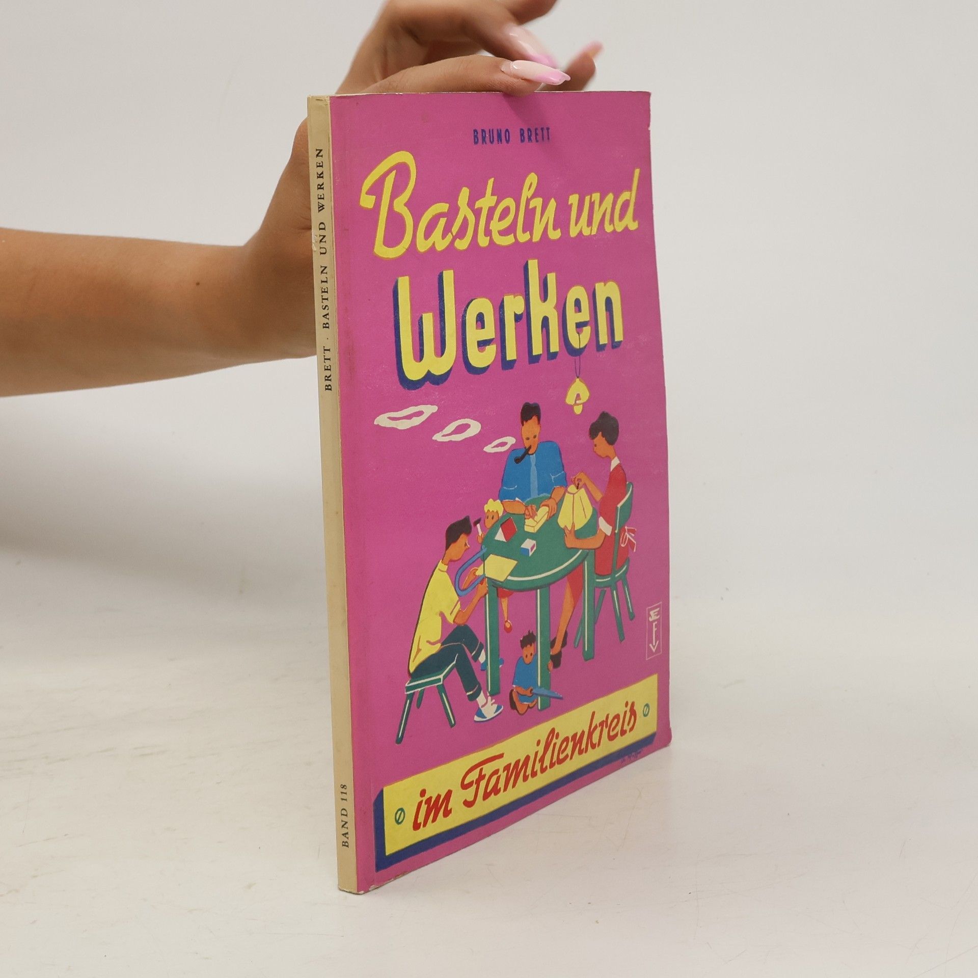 Bruno Brett Basteln und Werken. Im Familienkreis
