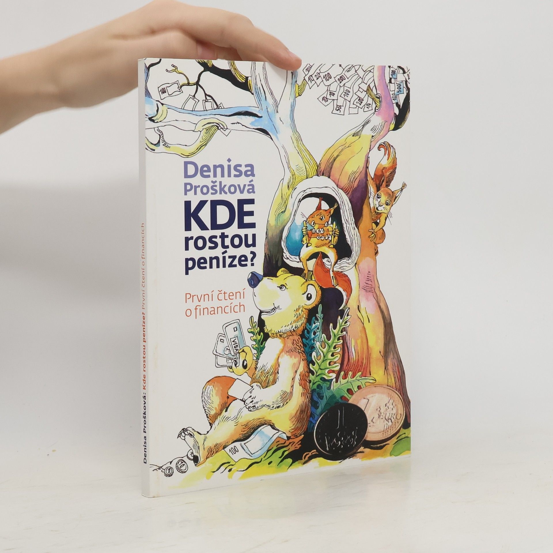 Denisa Prošková Kde rostou peníze? : první čtení o financích