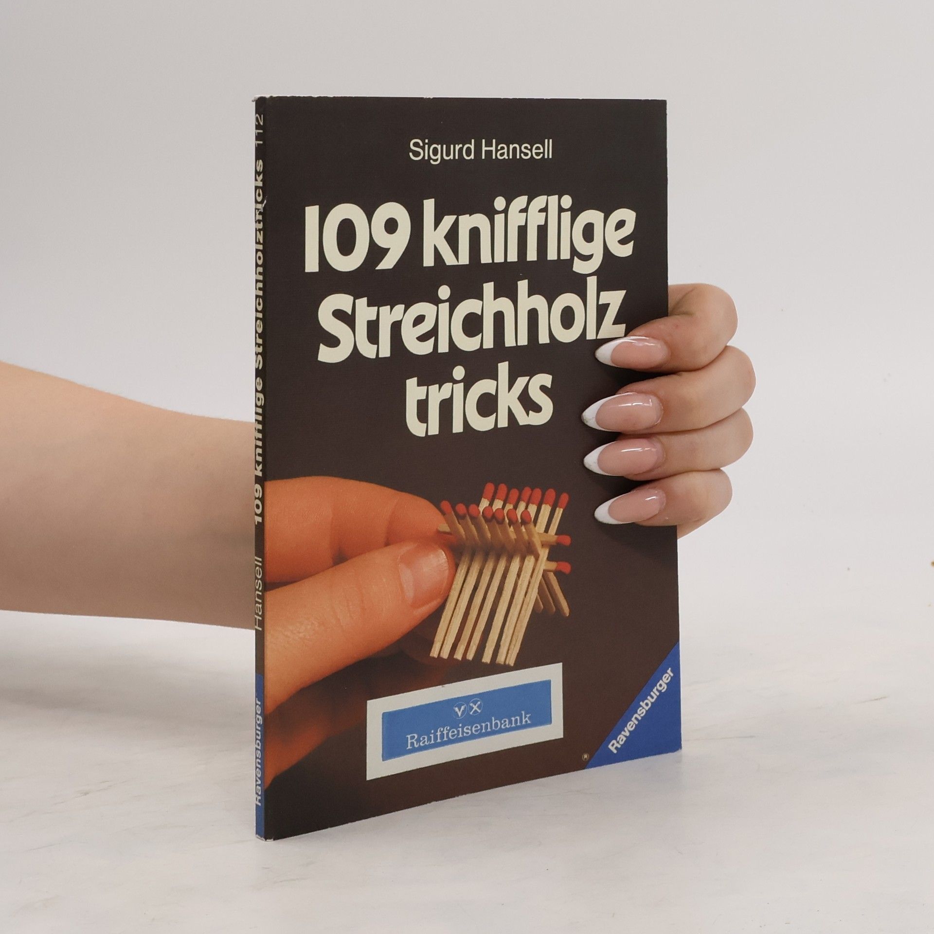 Sigurd Hansell 109 knifflige Streichholztricks