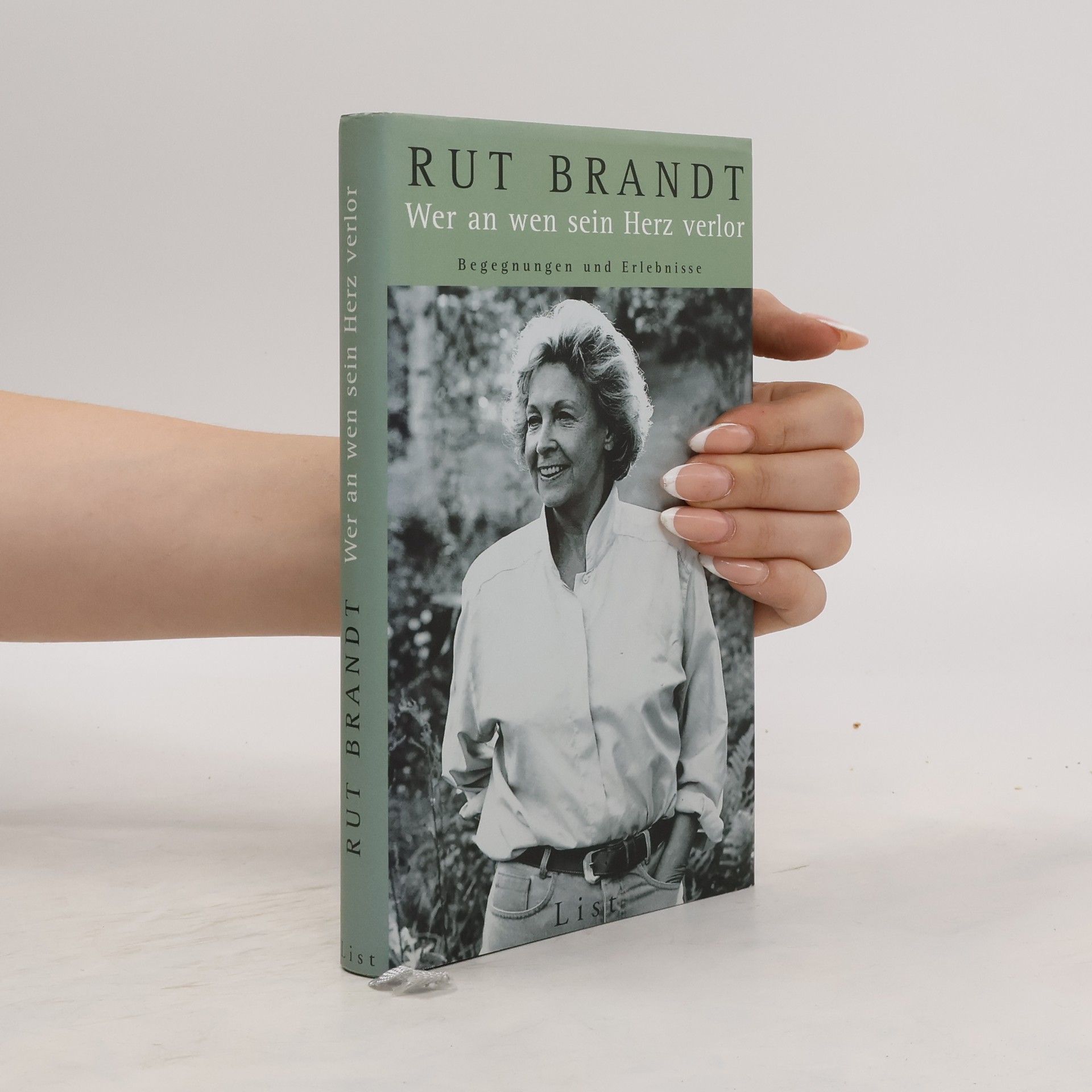 Rut Brandt Wer an wen sein Herz verlor. Begegnungen und Erlebnisse